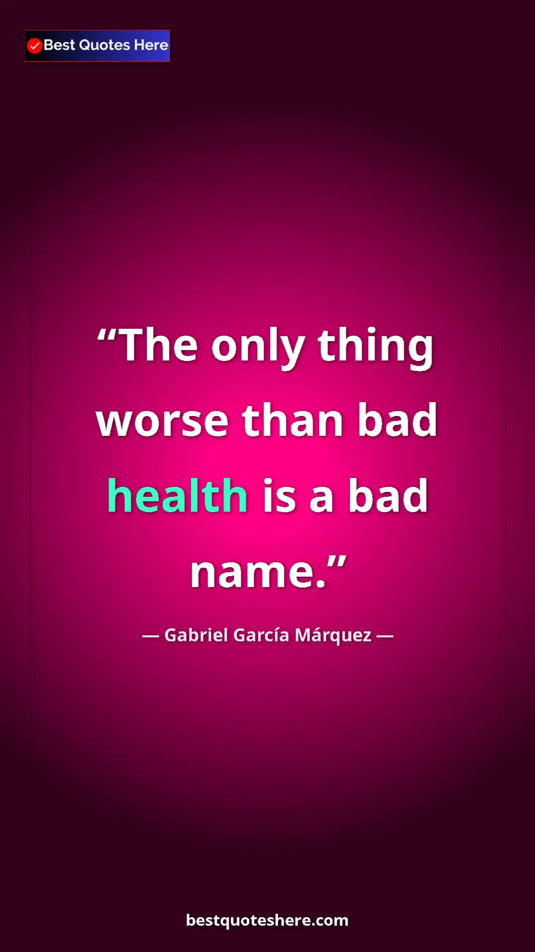 Pinterest quote poster by Gabriel García Márquez: "The only thing worse than bad health is a bad name."