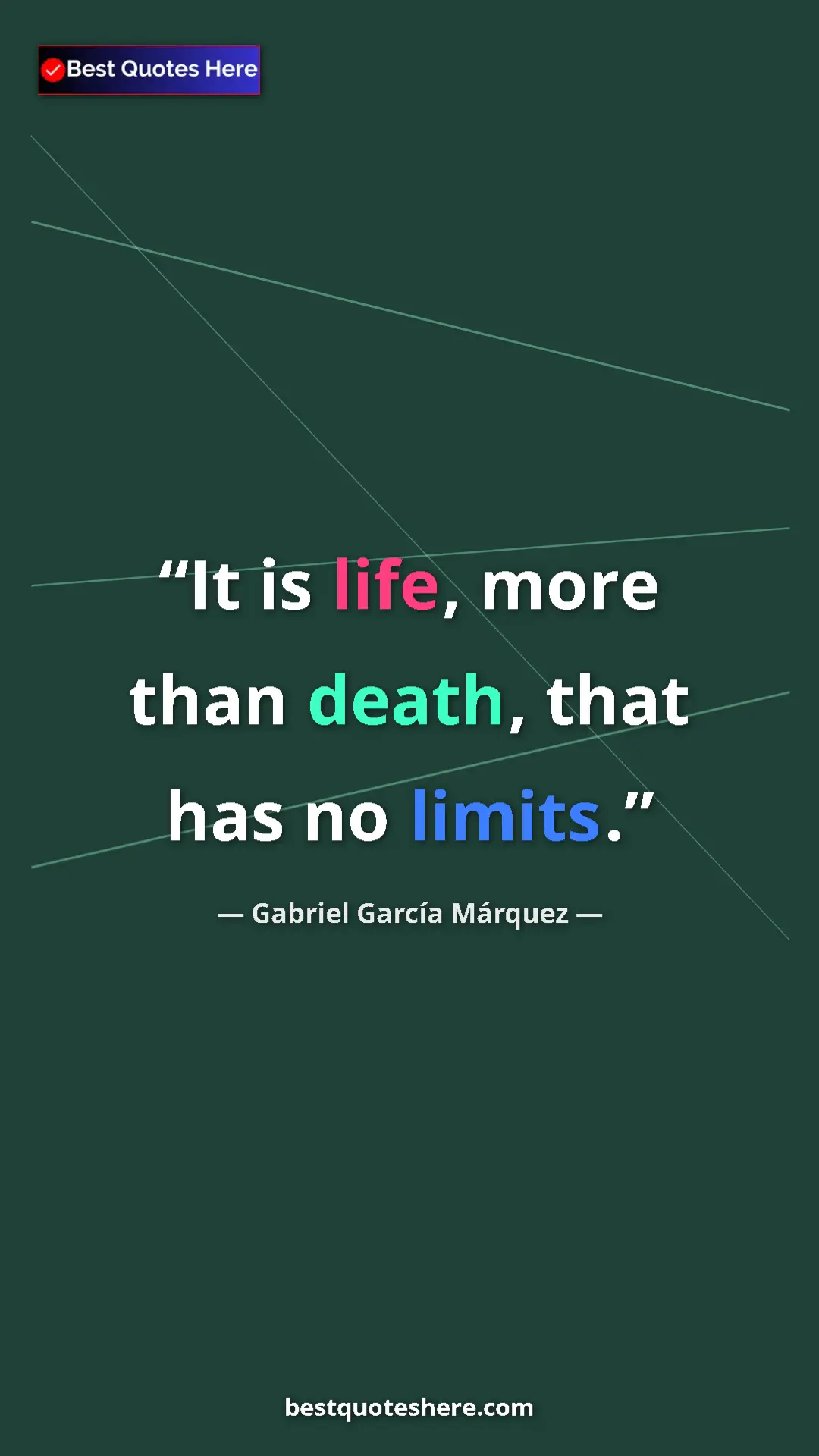 Pinterest quote poster by Gabriel García Márquez: "It is life, more than death, that has no limits."