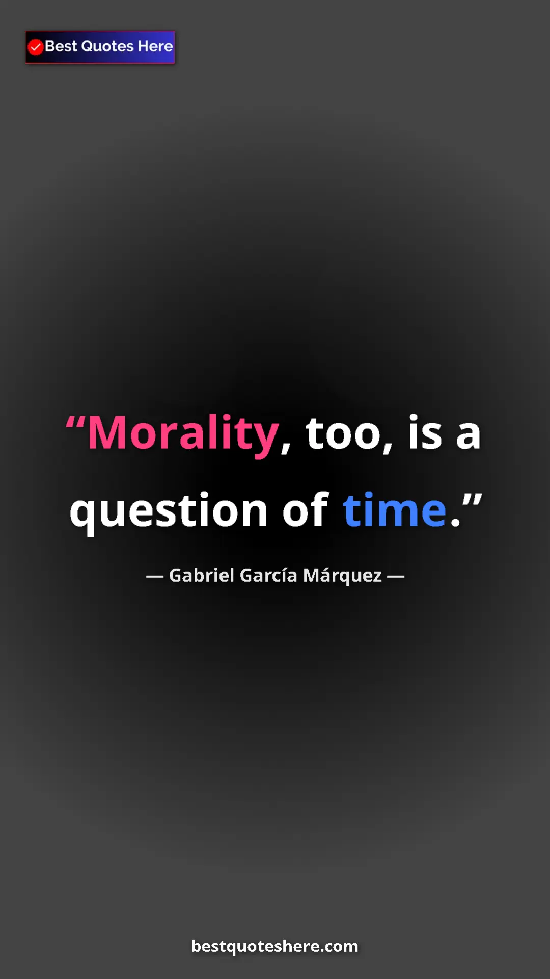 Pinterest quote poster by Gabriel García Márquez: "Morality, too, is a question of time."