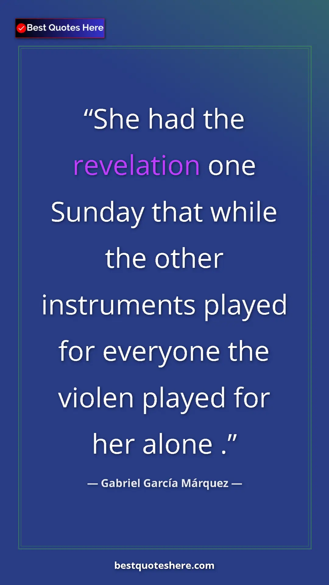 Gabriel García Márquez Quote Card: "She had the revelation one Sunday that while the other instr" Pinterest quote poster by Gabriel García Márquez: "She had the revelation one Sunday that while the other instr"
