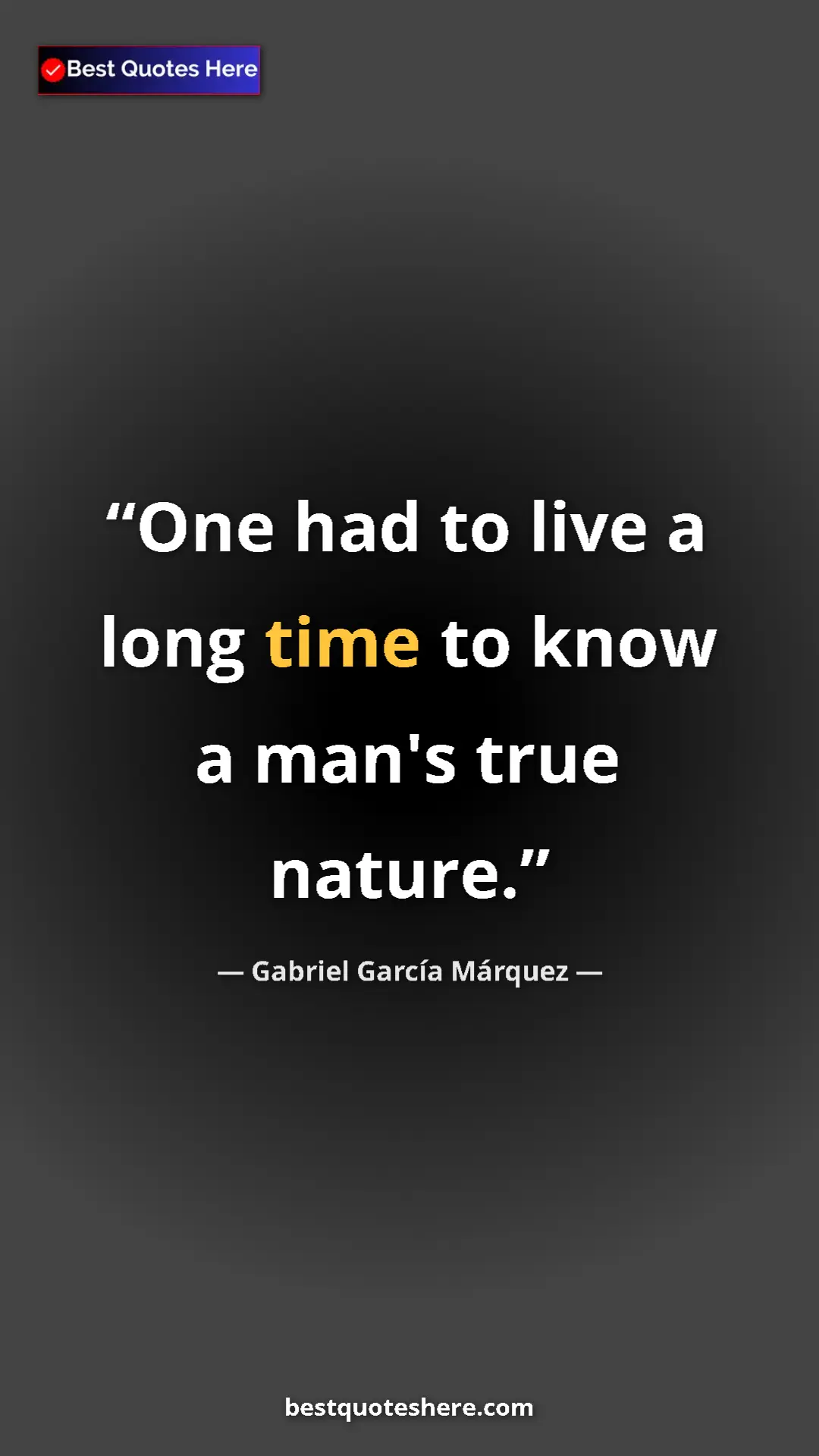 Pinterest quote poster by Gabriel García Márquez: "One had to live a long time to know a man's true nature."