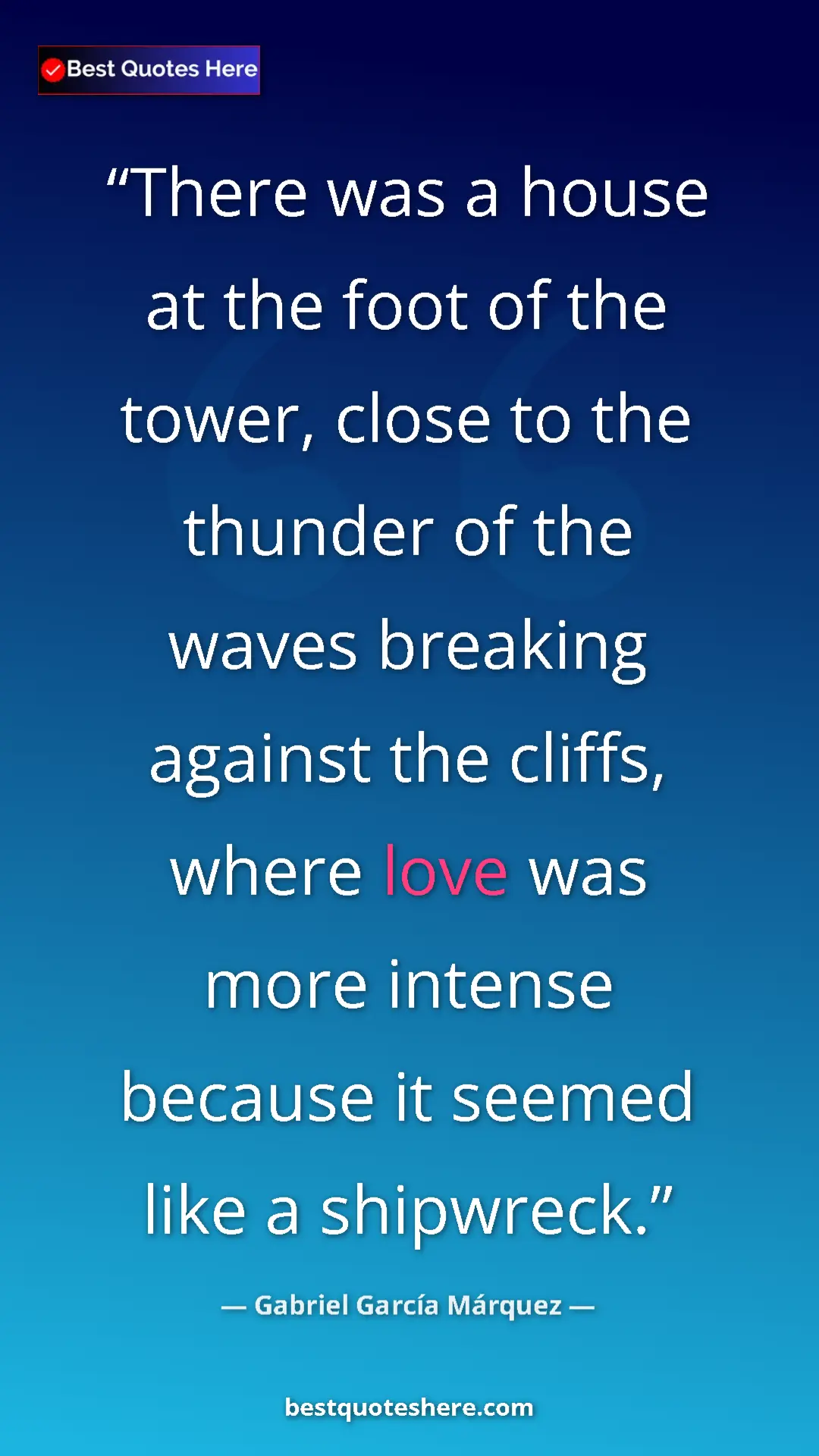 Pinterest quote poster by Gabriel García Márquez: "There was a house at the foot of the tower, close to the..."