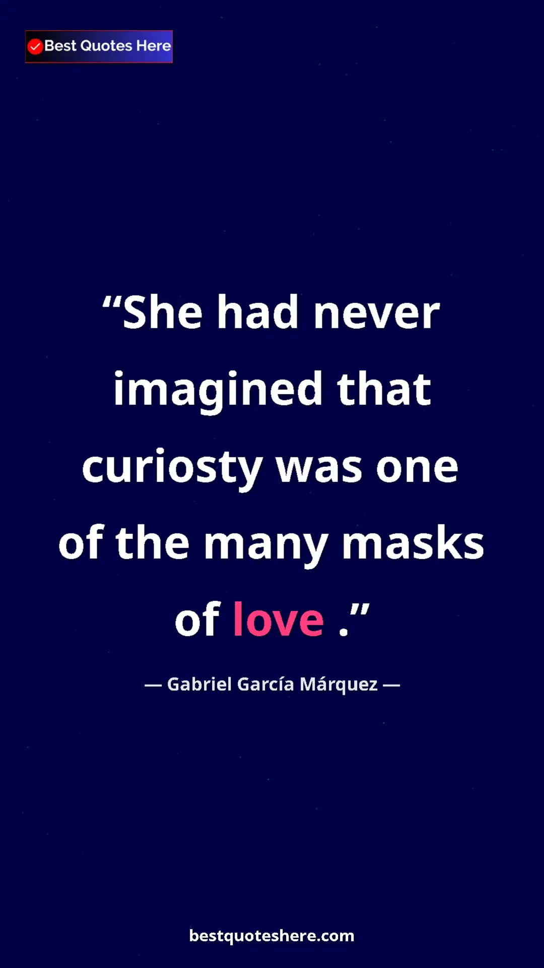Pinterest quote poster by Gabriel García Márquez: "She had never imagined that curiosty was one of the many..."