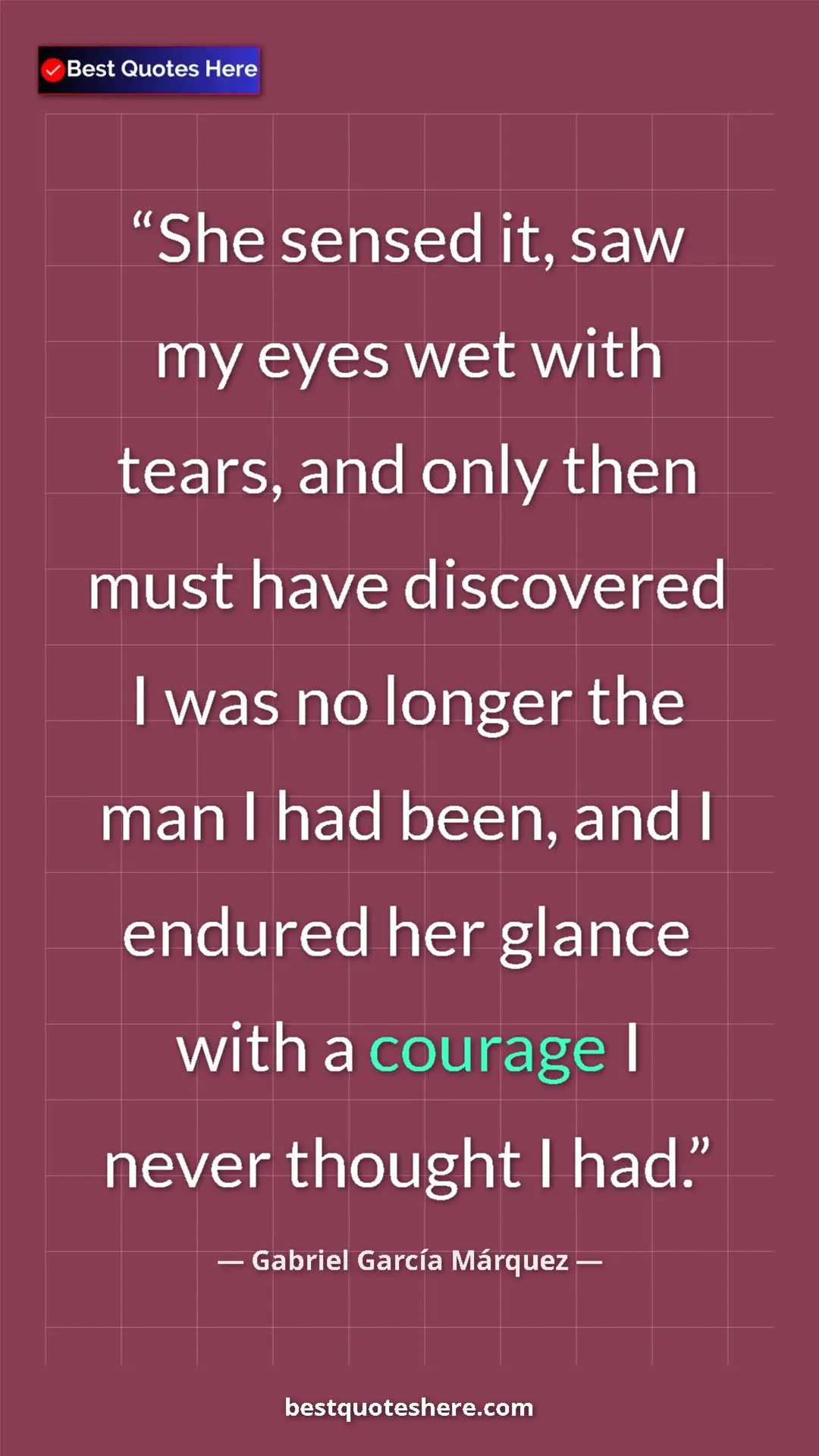Pinterest quote poster by Gabriel García Márquez: "She sensed it, saw my eyes wet with tears, and only then..."