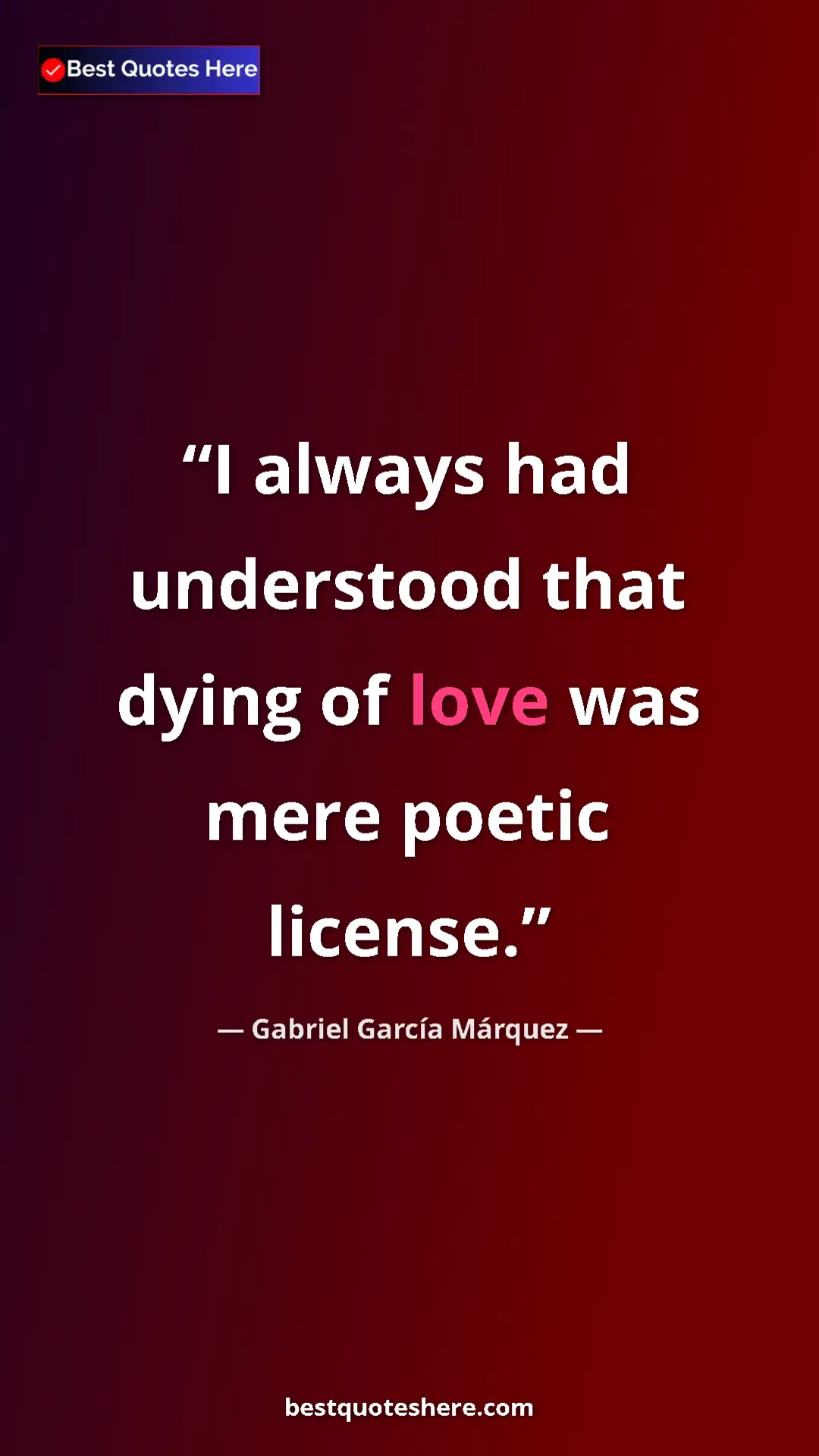 Pinterest quote poster by Gabriel García Márquez: "I always had understood that dying of love was mere poetic..."
