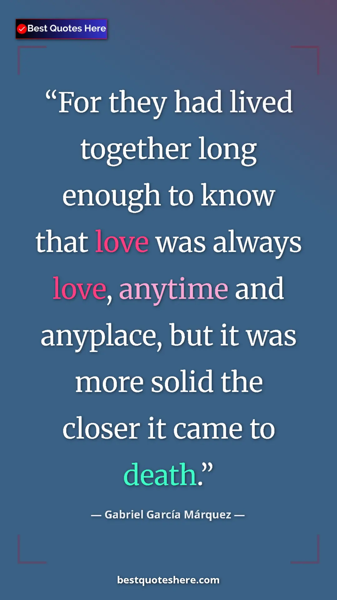 Pinterest quote poster by Gabriel García Márquez: "For they had lived together long enough to know that love..."