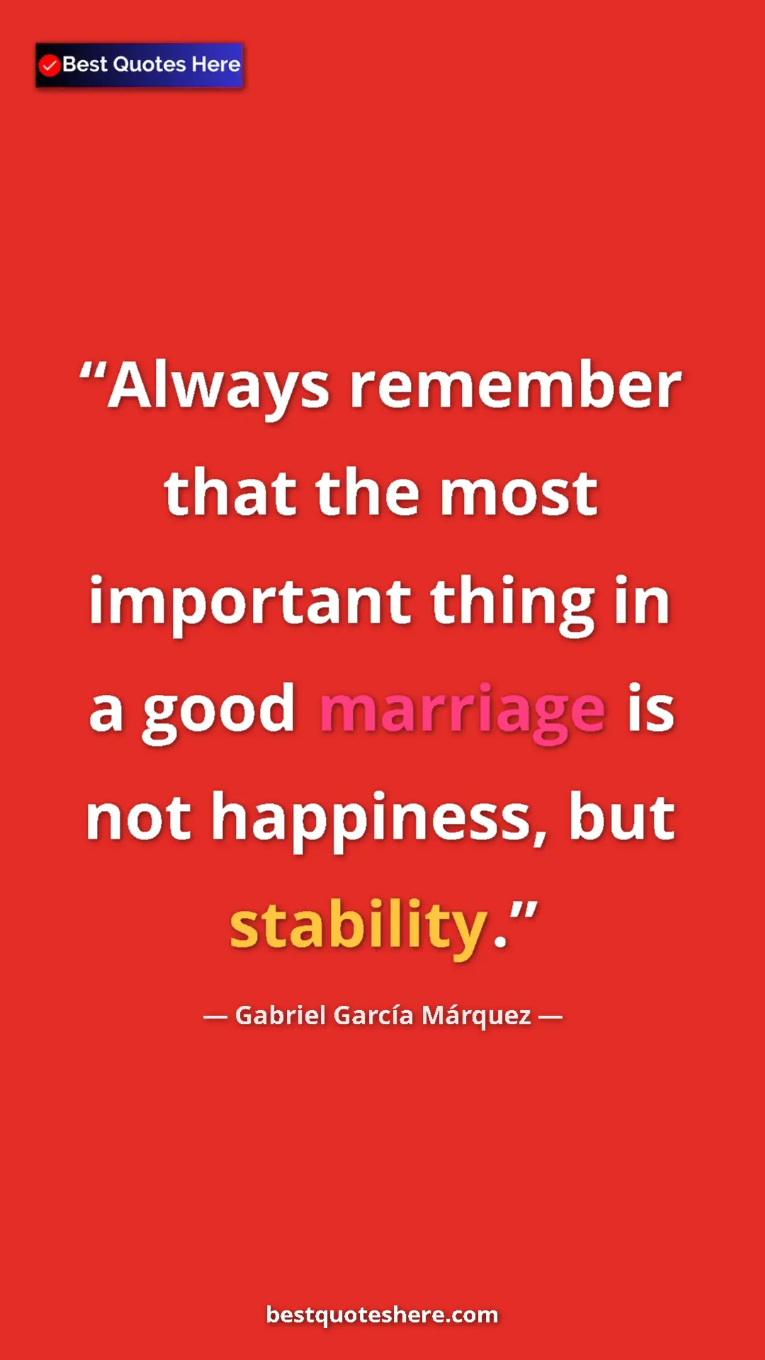 Pinterest quote poster by Gabriel García Márquez: "Always remember that the most important thing in a good..."