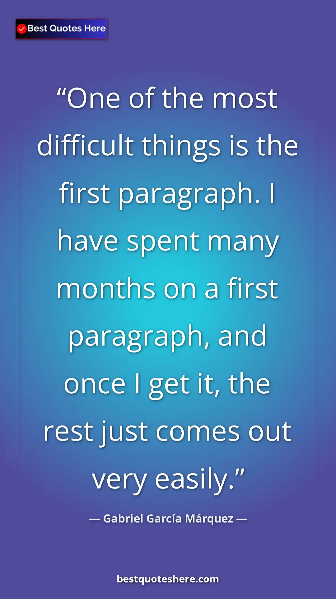 Pinterest quote poster by Gabriel García Márquez: "One of the most difficult things is the first paragraph. I..."