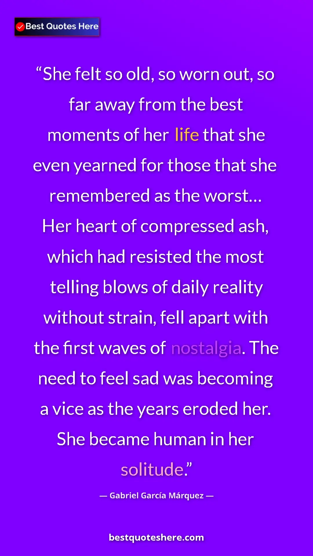 Pinterest quote poster by Gabriel García Márquez: "She felt so old, so worn out, so far away from the best..."