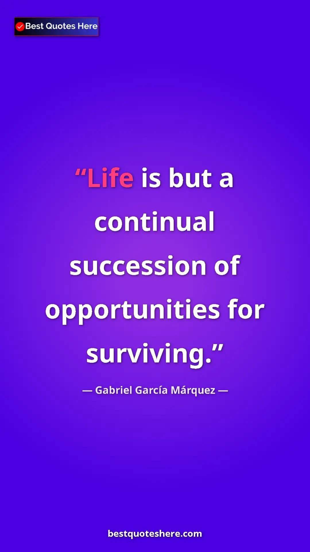 Pinterest quote poster by Gabriel García Márquez: "Life is but a continual succession of opportunities for..."
