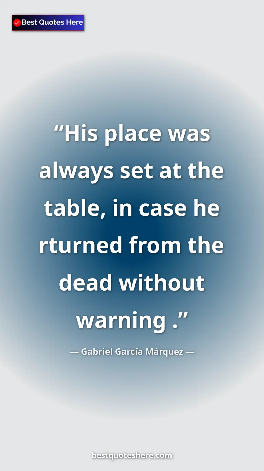 Pinterest quote poster by Gabriel García Márquez: "His place was always set at the table, in case he rturned..."