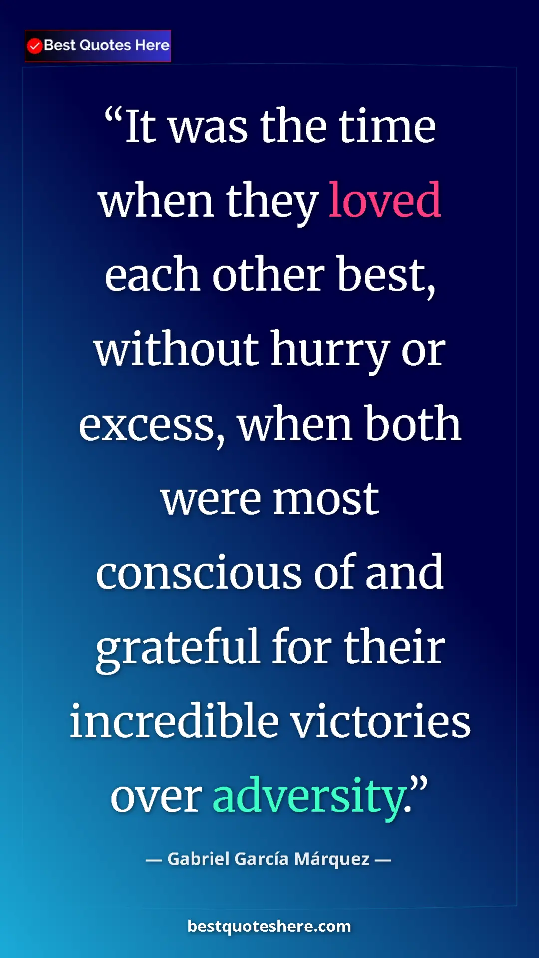 Pinterest quote poster by Gabriel García Márquez: "It was the time when they loved each other best, without..."