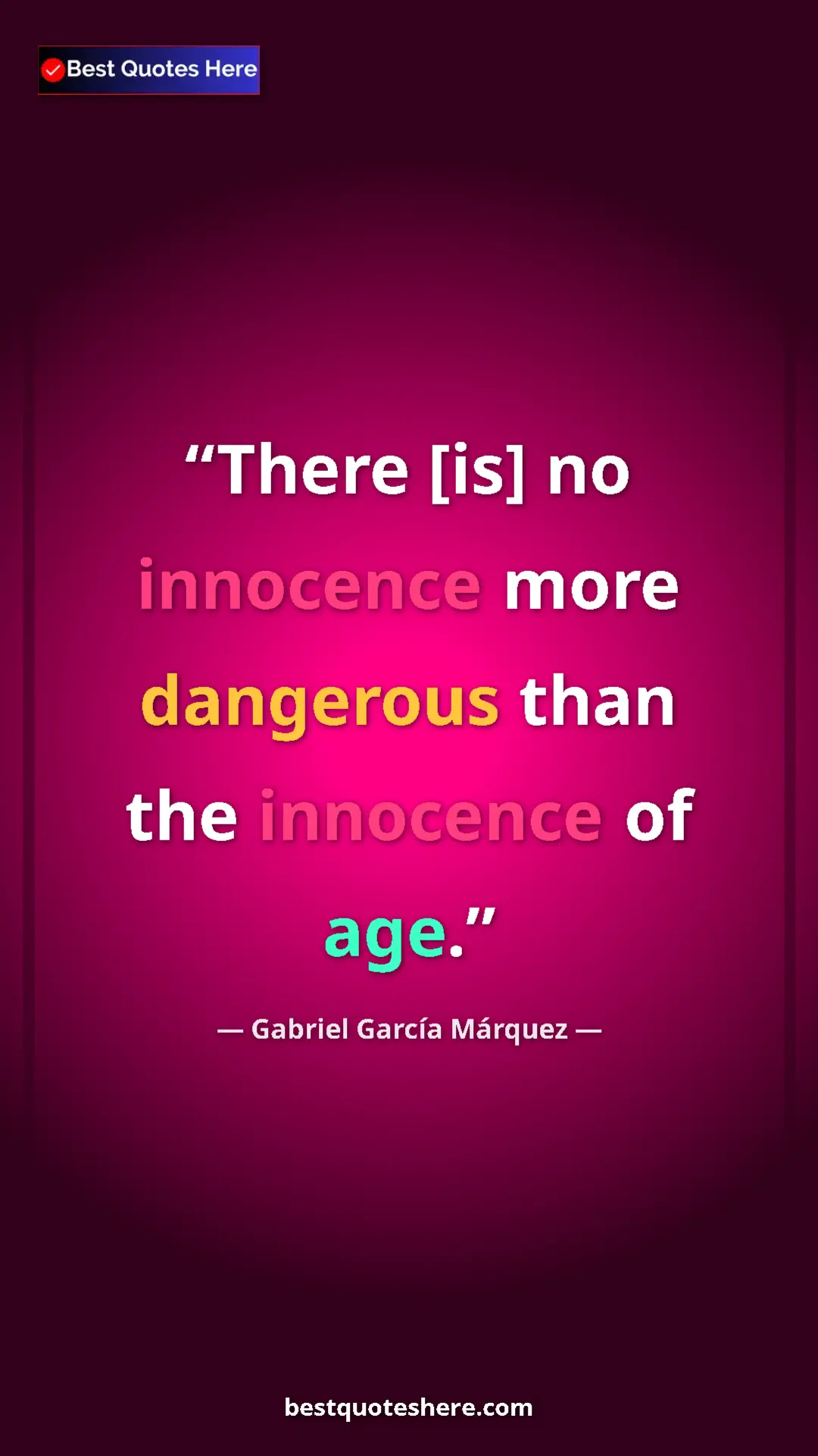 Pinterest quote poster by Gabriel García Márquez: "There [is] no innocence more dangerous than the innocence..."