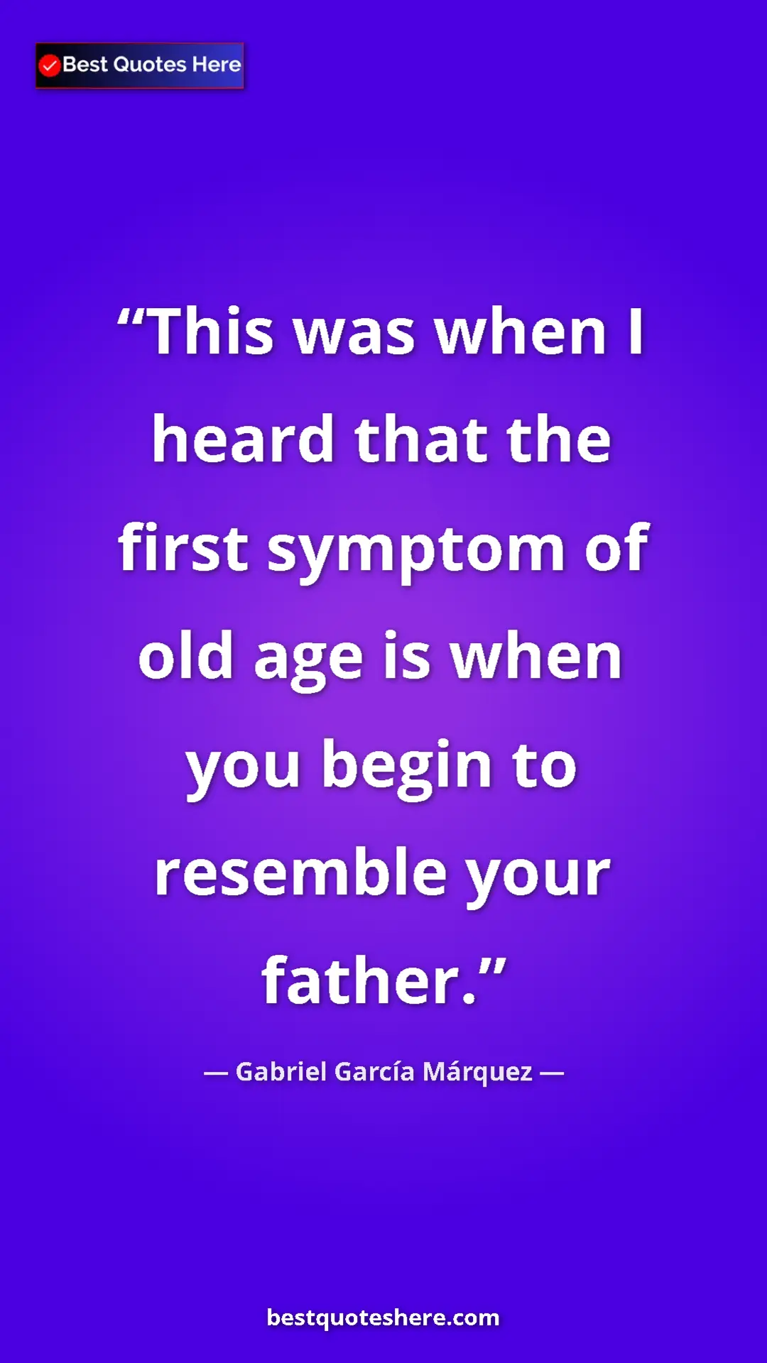 Pinterest quote poster by Gabriel García Márquez: "This was when I heard that the first symptom of old age is..."