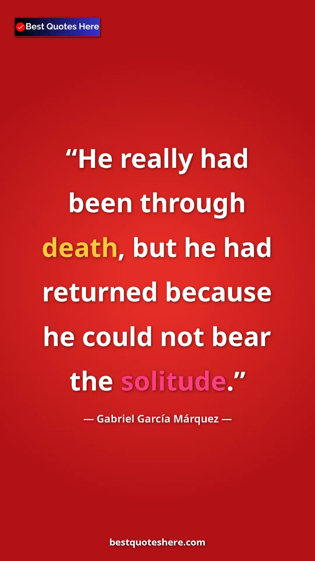 Gabriel García Márquez Quote Card: "He really had been through death, but he had returned becaus" Pinterest quote poster by Gabriel García Márquez: "He really had been through death, but he had returned becaus"