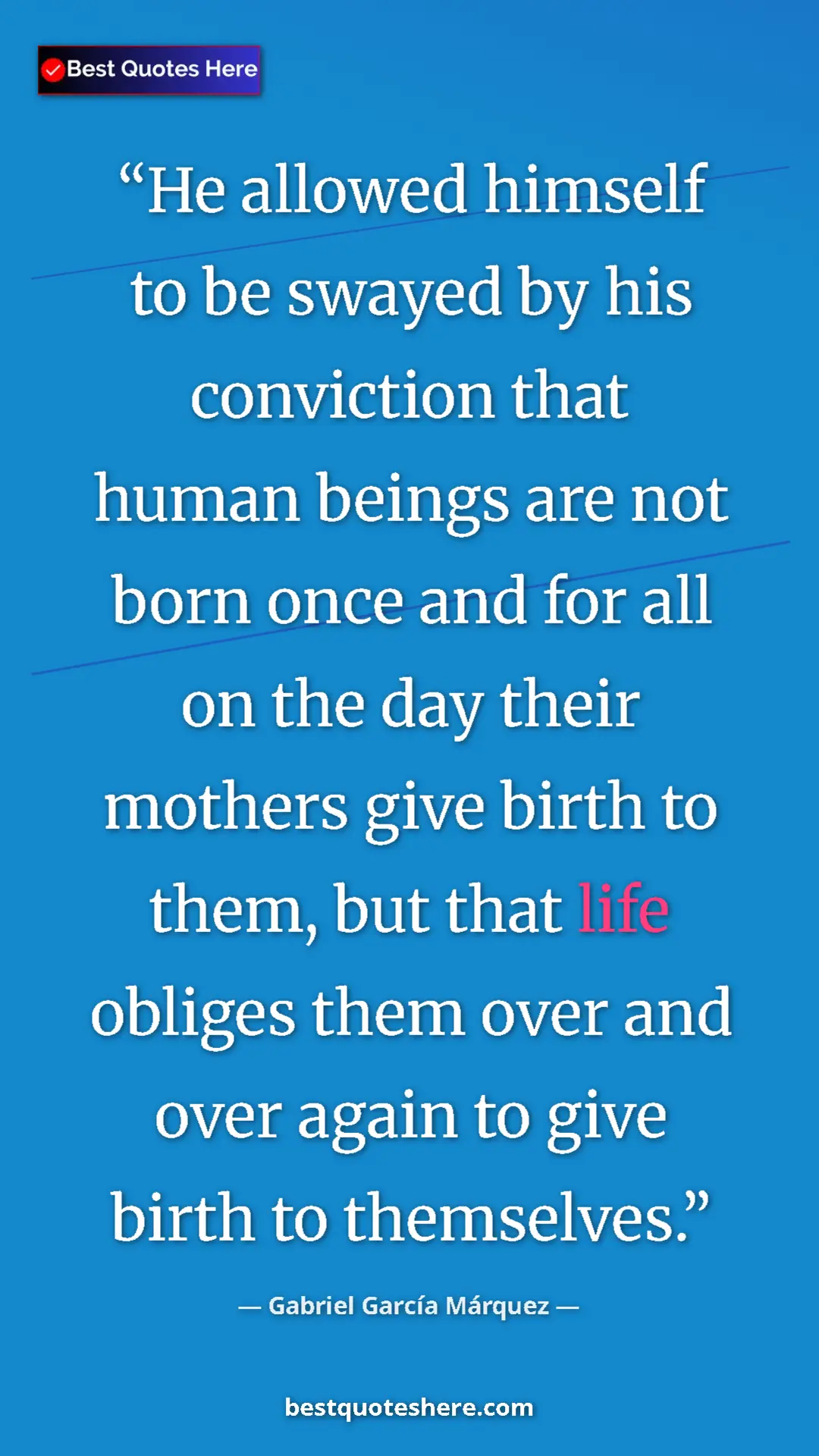 Pinterest quote poster by Gabriel García Márquez: "He allowed himself to be swayed by his conviction that..."