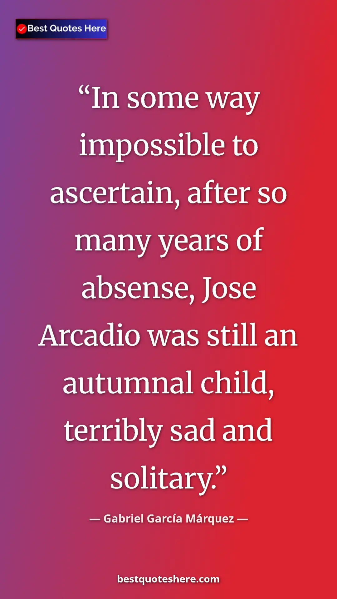 Gabriel García Márquez Quote Card: "In some way impossible to ascertain, after so many years of " Pinterest quote poster by Gabriel García Márquez: "In some way impossible to ascertain, after so many years of "