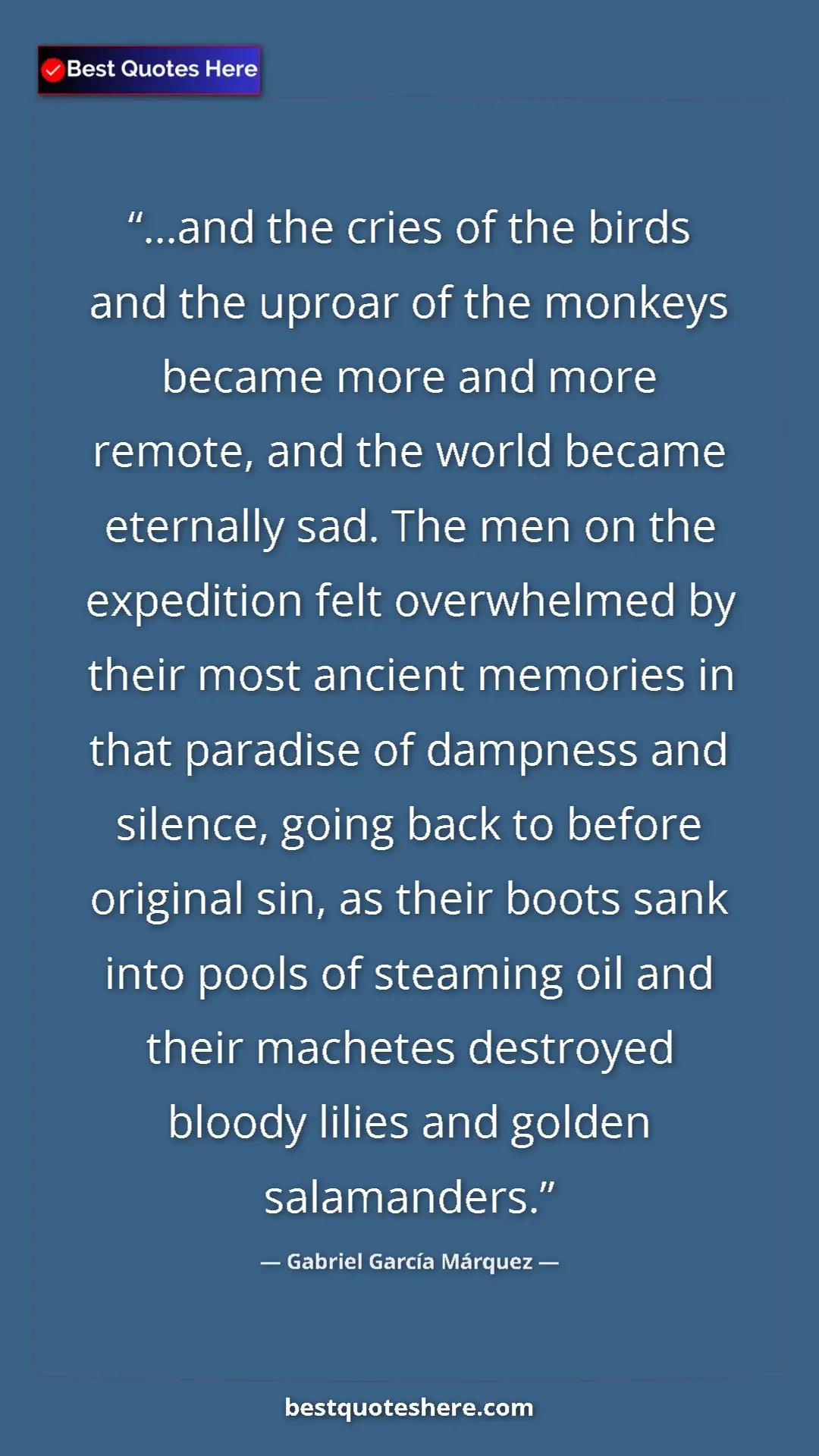 Gabriel García Márquez Quote Card: "...and the cries of the birds and the uproar of the monkeys..." Pinterest quote poster by Gabriel García Márquez: "...and the cries of the birds and the uproar of the monkeys..."