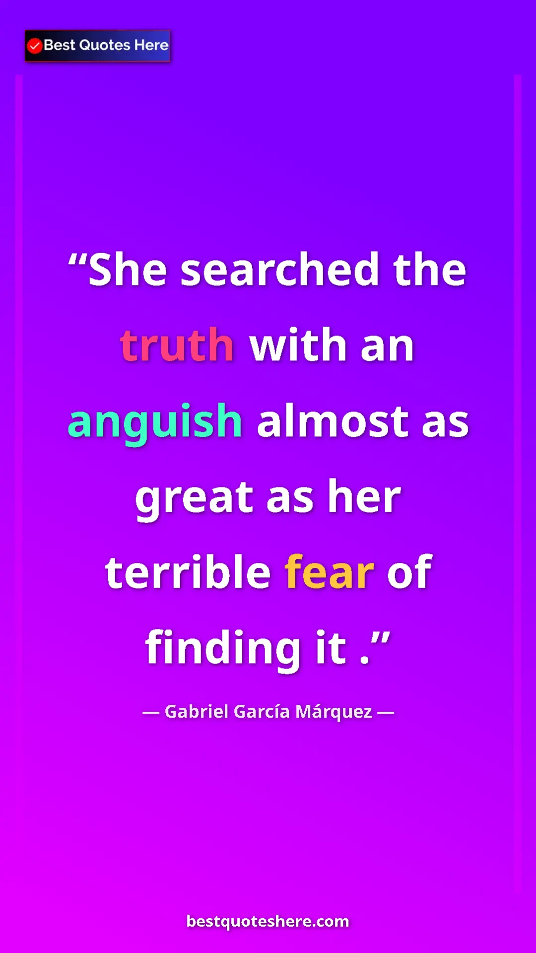 Pinterest quote poster by Gabriel García Márquez: "She searched the truth with an anguish almost as great as..."