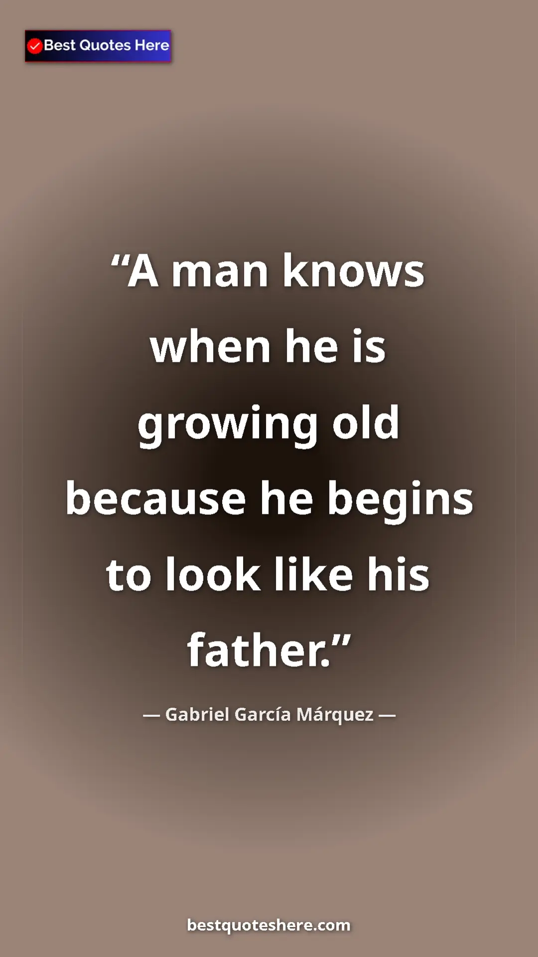 Pinterest quote poster by Gabriel García Márquez: "A man knows when he is growing old because he begins to..."