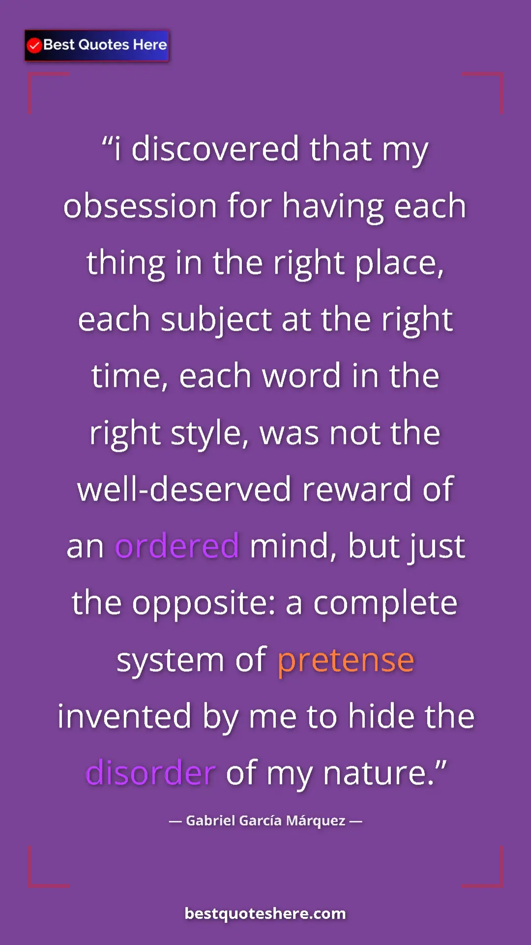Pinterest quote poster by Gabriel García Márquez: "i discovered that my obsession for having each thing in the..."