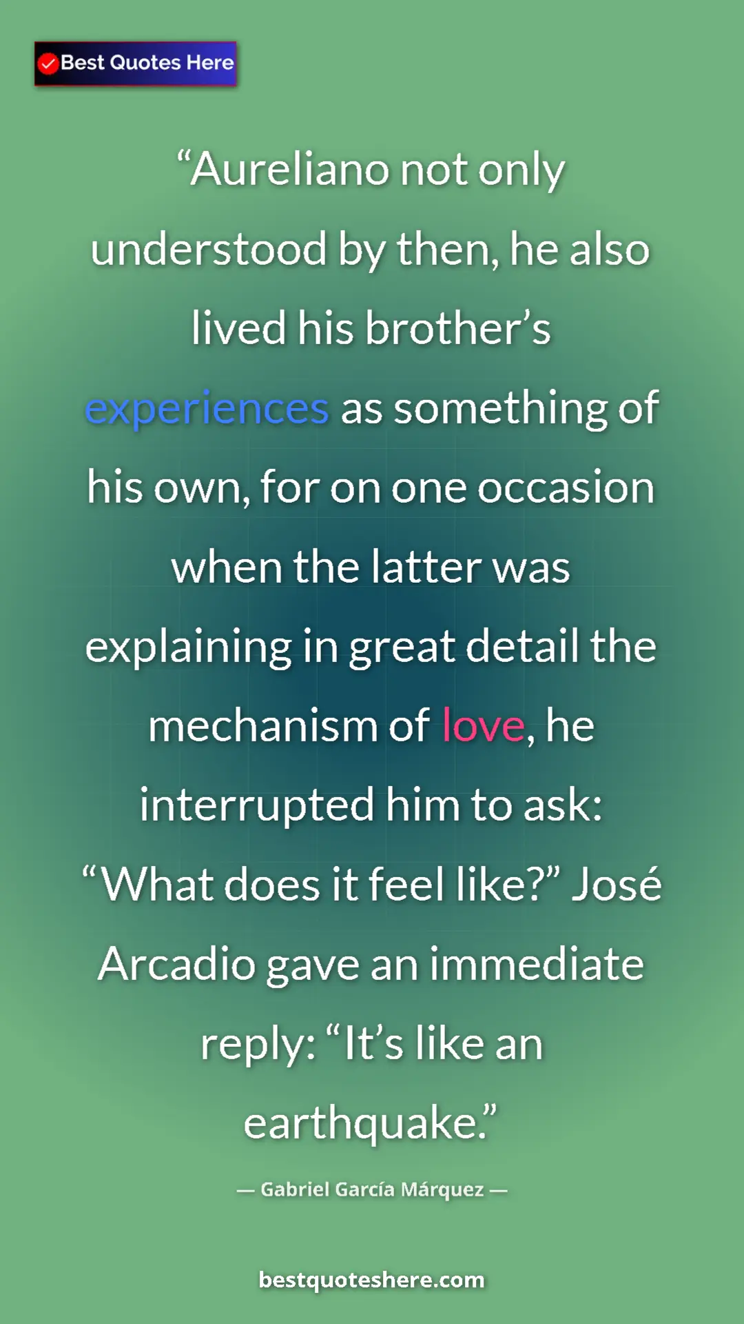 Gabriel García Márquez Quote Card: "Aureliano not only understood by then, he also lived his..." Pinterest quote poster by Gabriel García Márquez: "Aureliano not only understood by then, he also lived his..."