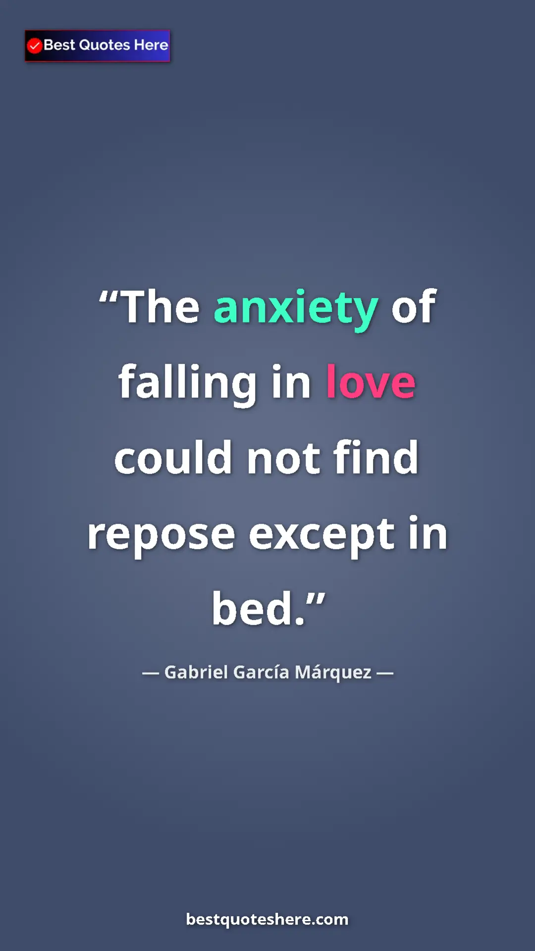 Pinterest quote poster by Gabriel García Márquez: "The anxiety of falling in love could not find repose except..."