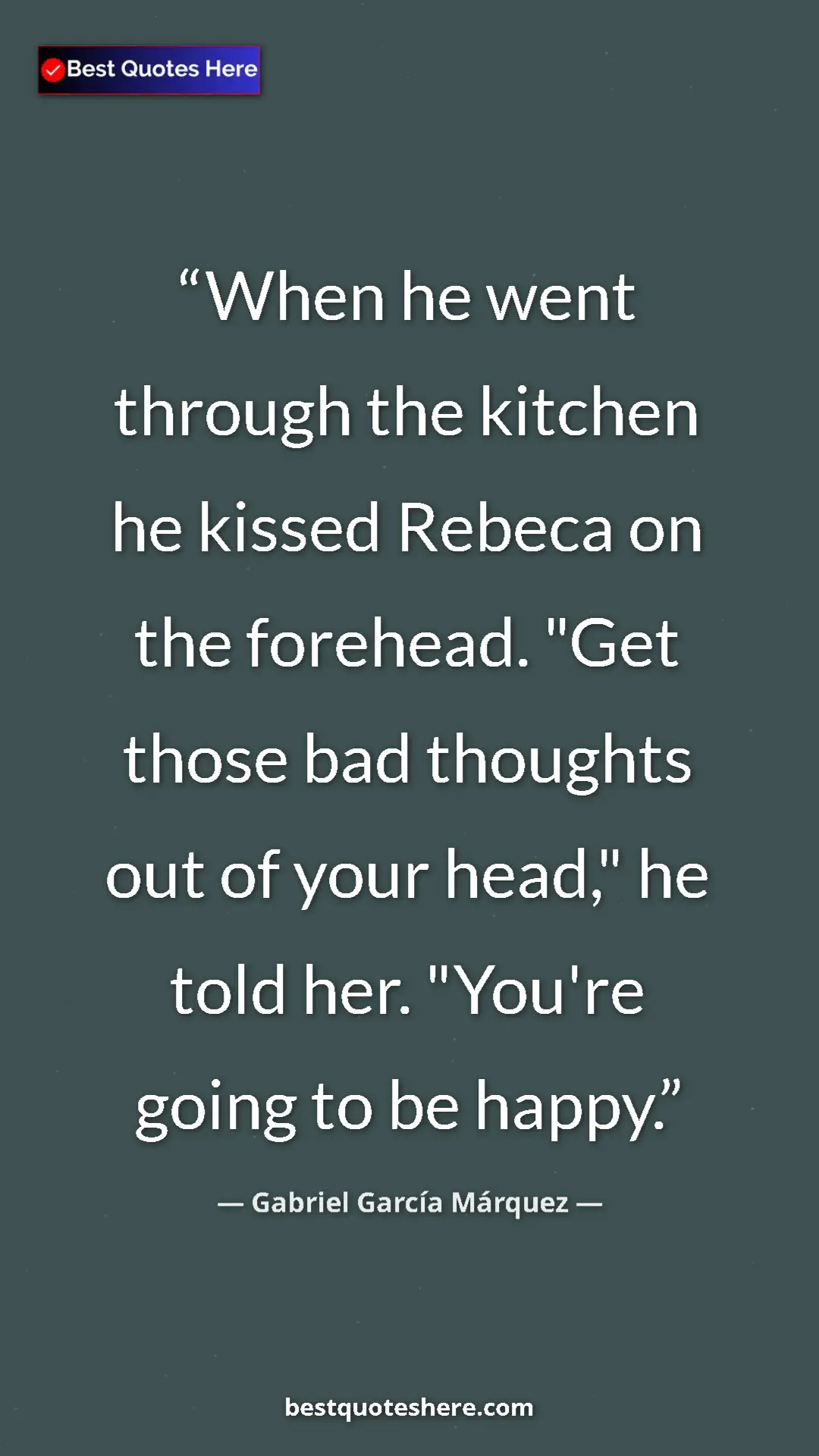 Pinterest quote poster by Gabriel García Márquez: "When he went through the kitchen he kissed Rebeca on the..."