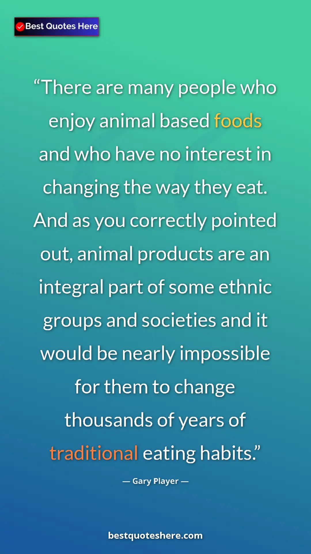 Pinterest quote poster by Gary Player: "There are many people who enjoy animal based foods and who..."