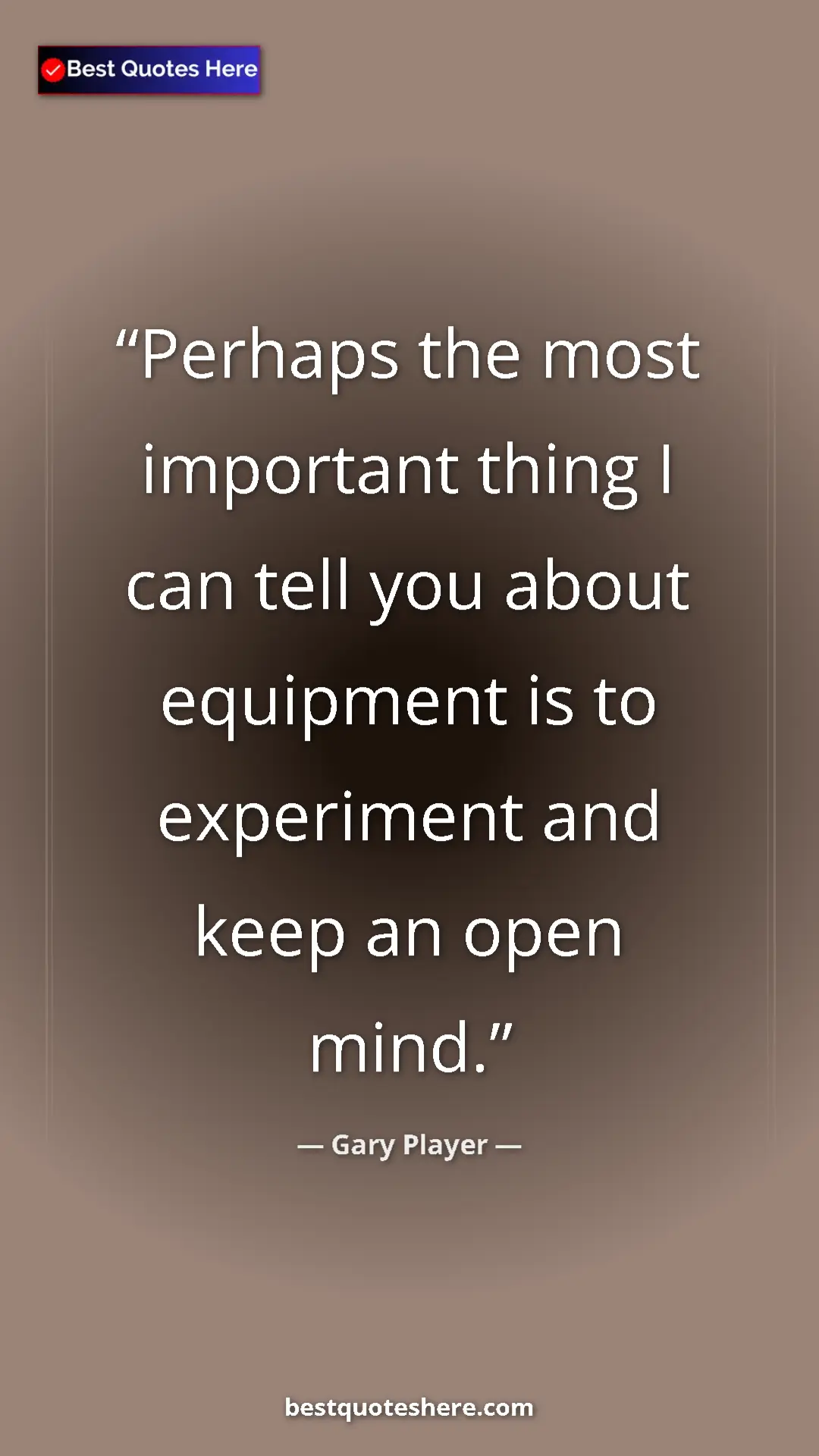 Gary Player Quote Card: "Perhaps the most important thing I can tell you about..." Pinterest quote poster by Gary Player: "Perhaps the most important thing I can tell you about..."