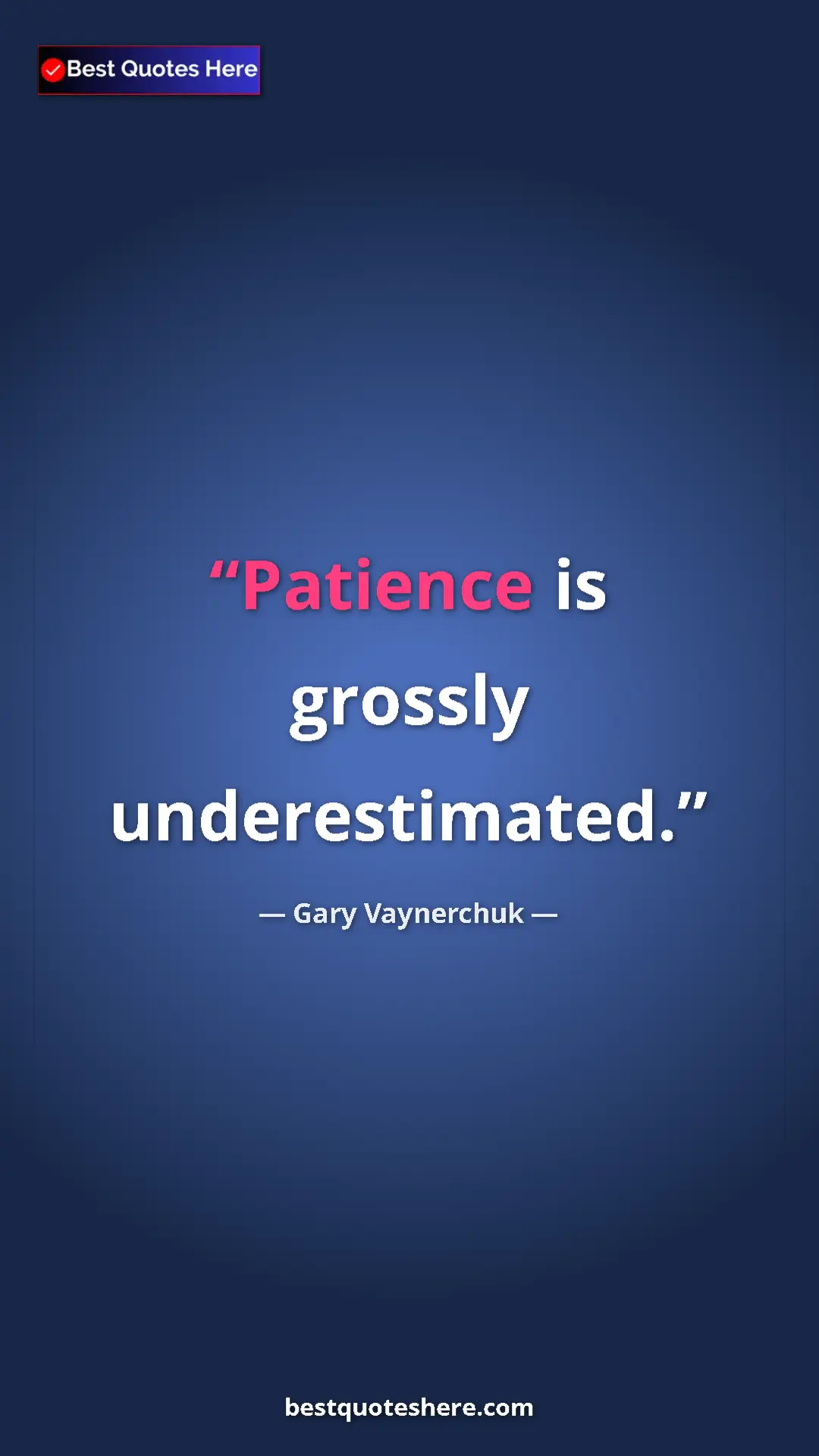 Gary Vaynerchuk Quote Card: "Patience is grossly underestimated." Pinterest quote poster by Gary Vaynerchuk: "Patience is grossly underestimated."