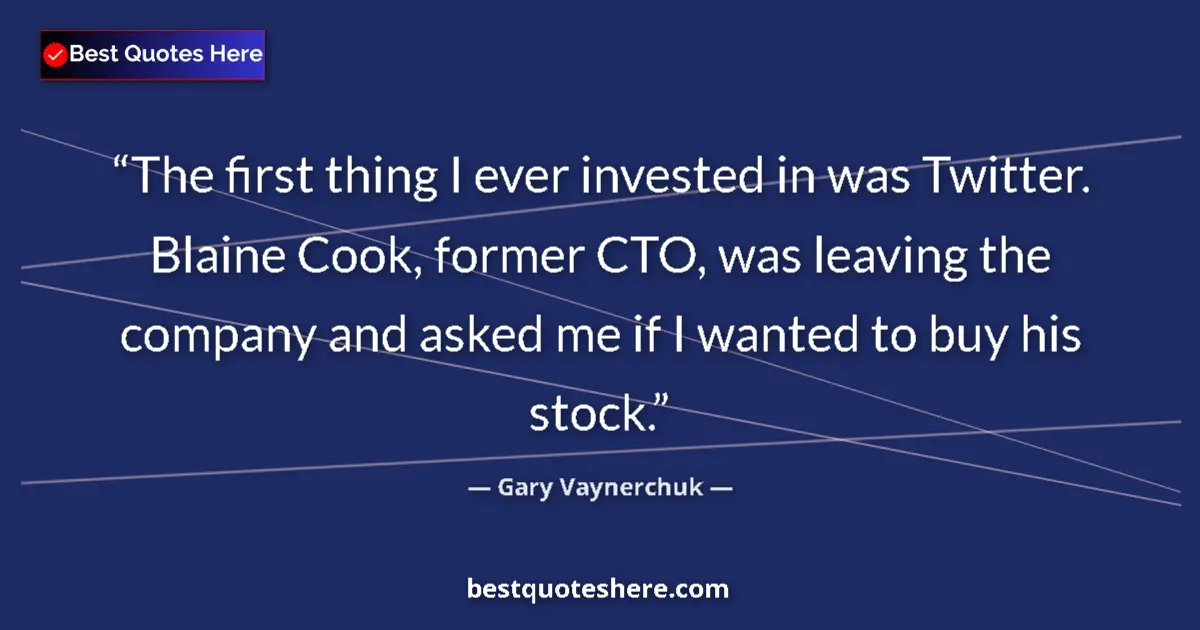 Quote by Gary Vaynerchuk: The first thing I ever invested in was Twitter. Blaine Cook, former CTO, was leaving the company and...