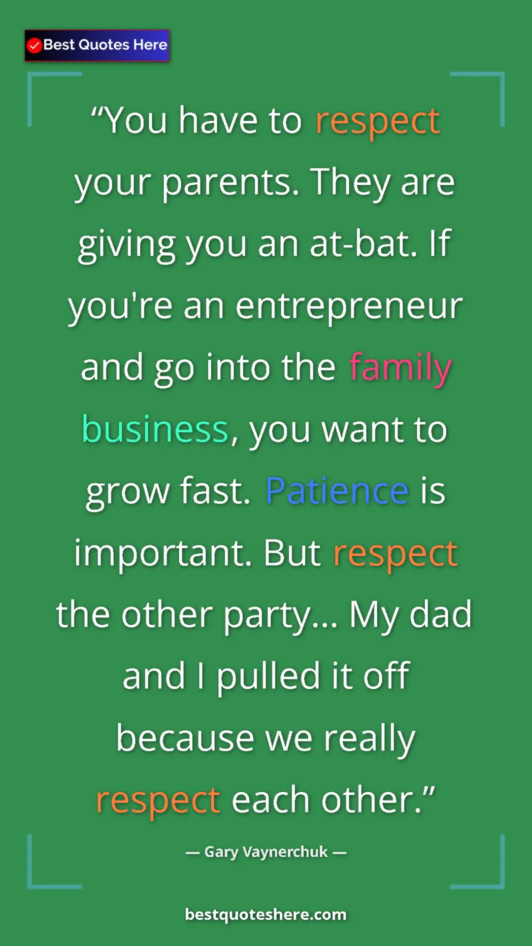 Pinterest quote poster by Gary Vaynerchuk: "You have to respect your parents. They are giving you an..."