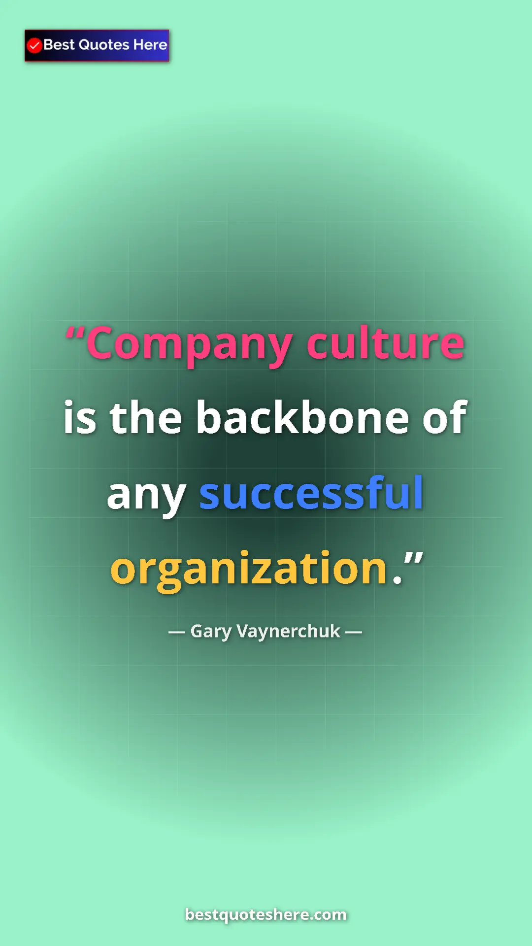 Pinterest quote poster by Gary Vaynerchuk: "Company culture is the backbone of any successful..."