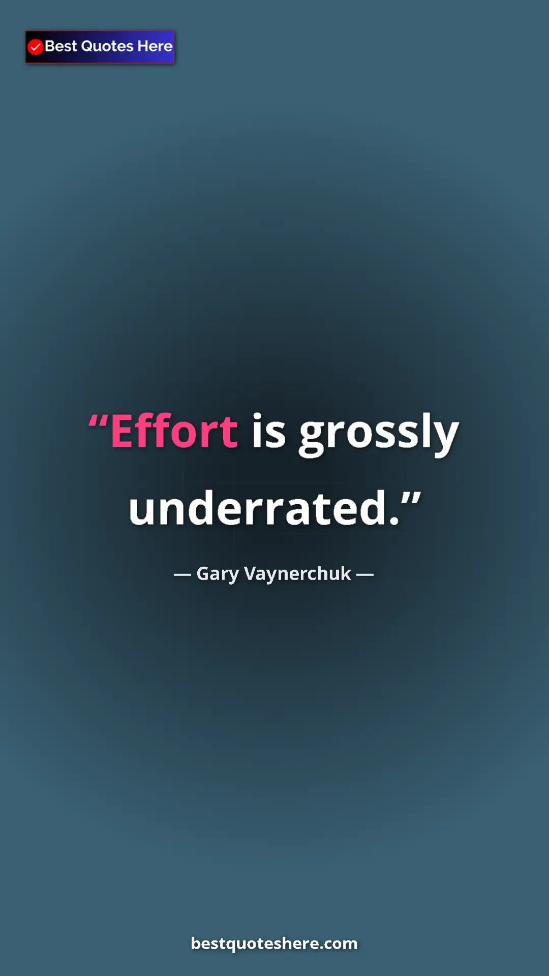Gary Vaynerchuk Quote Card: "Effort is grossly underrated." Pinterest quote poster by Gary Vaynerchuk: "Effort is grossly underrated."