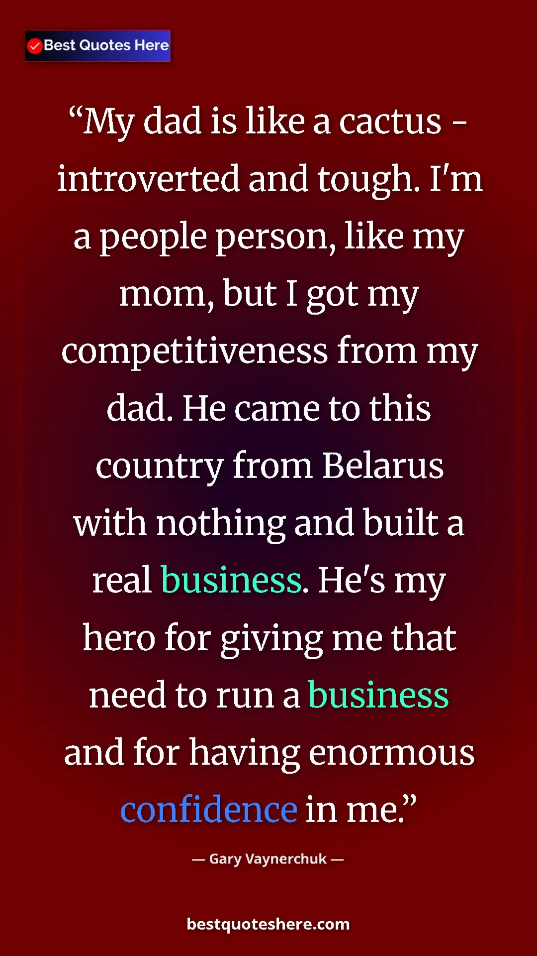 Pinterest quote poster by Gary Vaynerchuk: "My dad is like a cactus - introverted and tough. I'm a..."