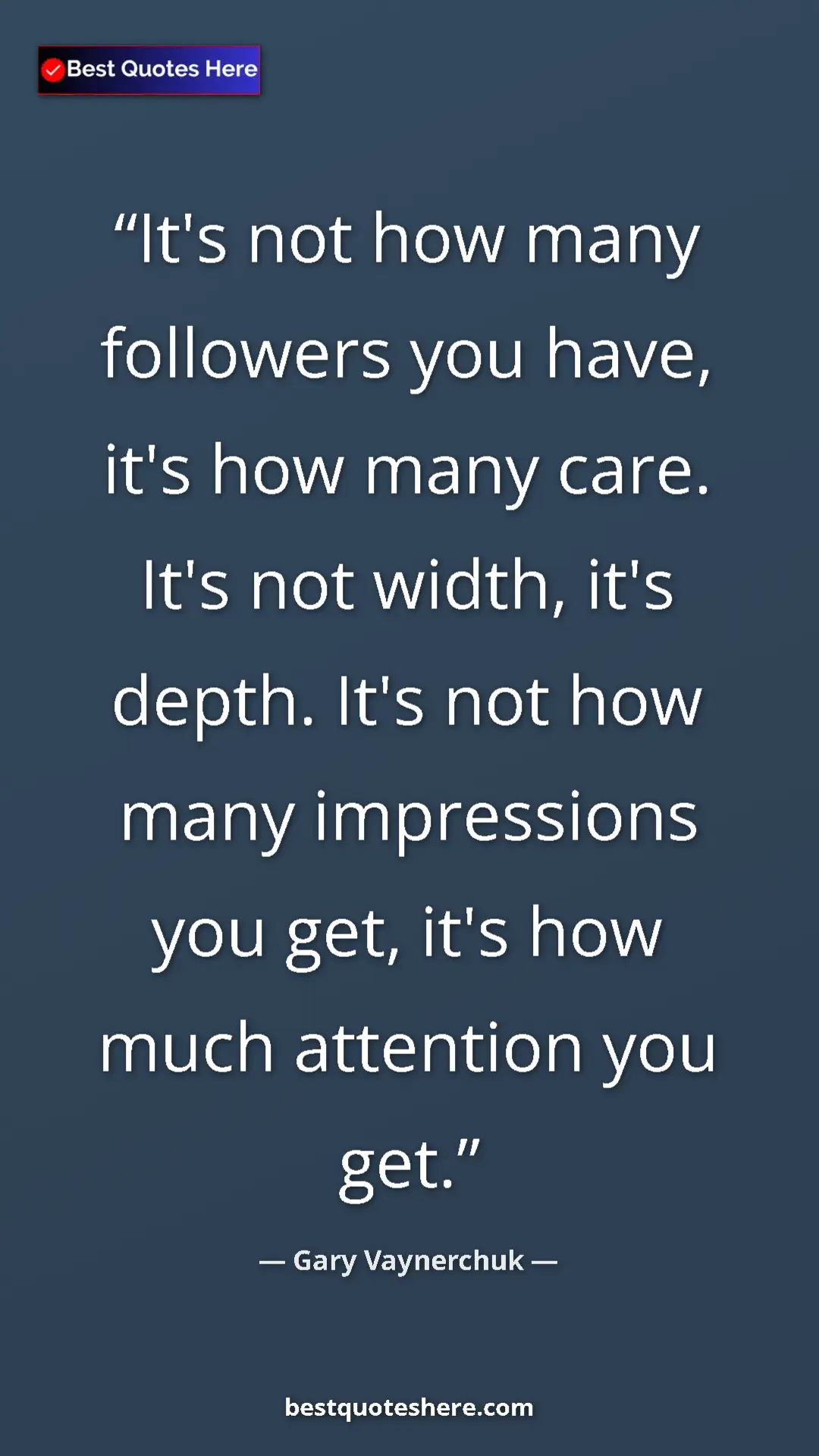 Gary Vaynerchuk Quote Card: "It's not how many followers you have, it's how many care...." Pinterest quote poster by Gary Vaynerchuk: "It's not how many followers you have, it's how many care...."