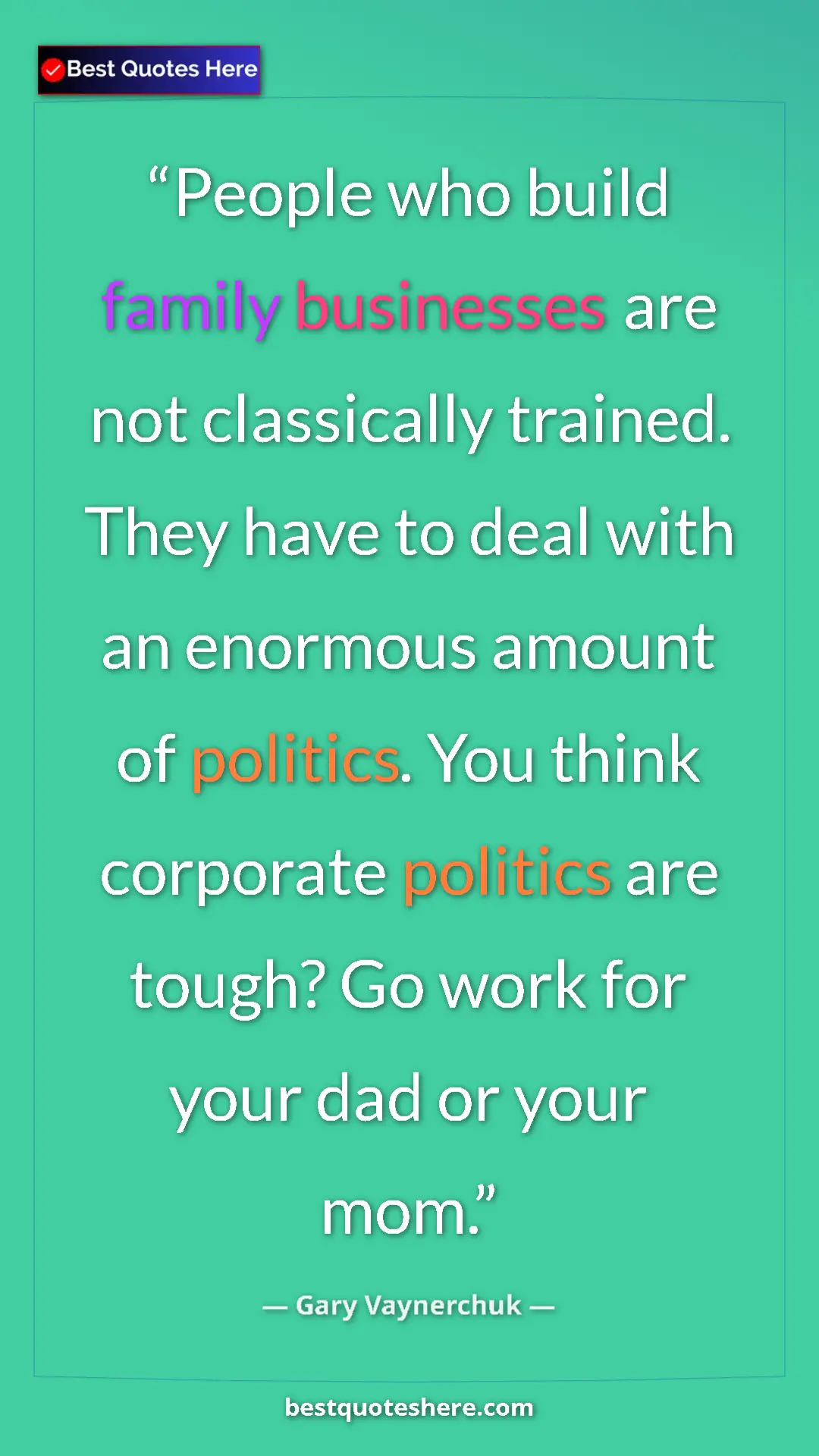 Pinterest quote poster by Gary Vaynerchuk: "People who build family businesses are not classically..."