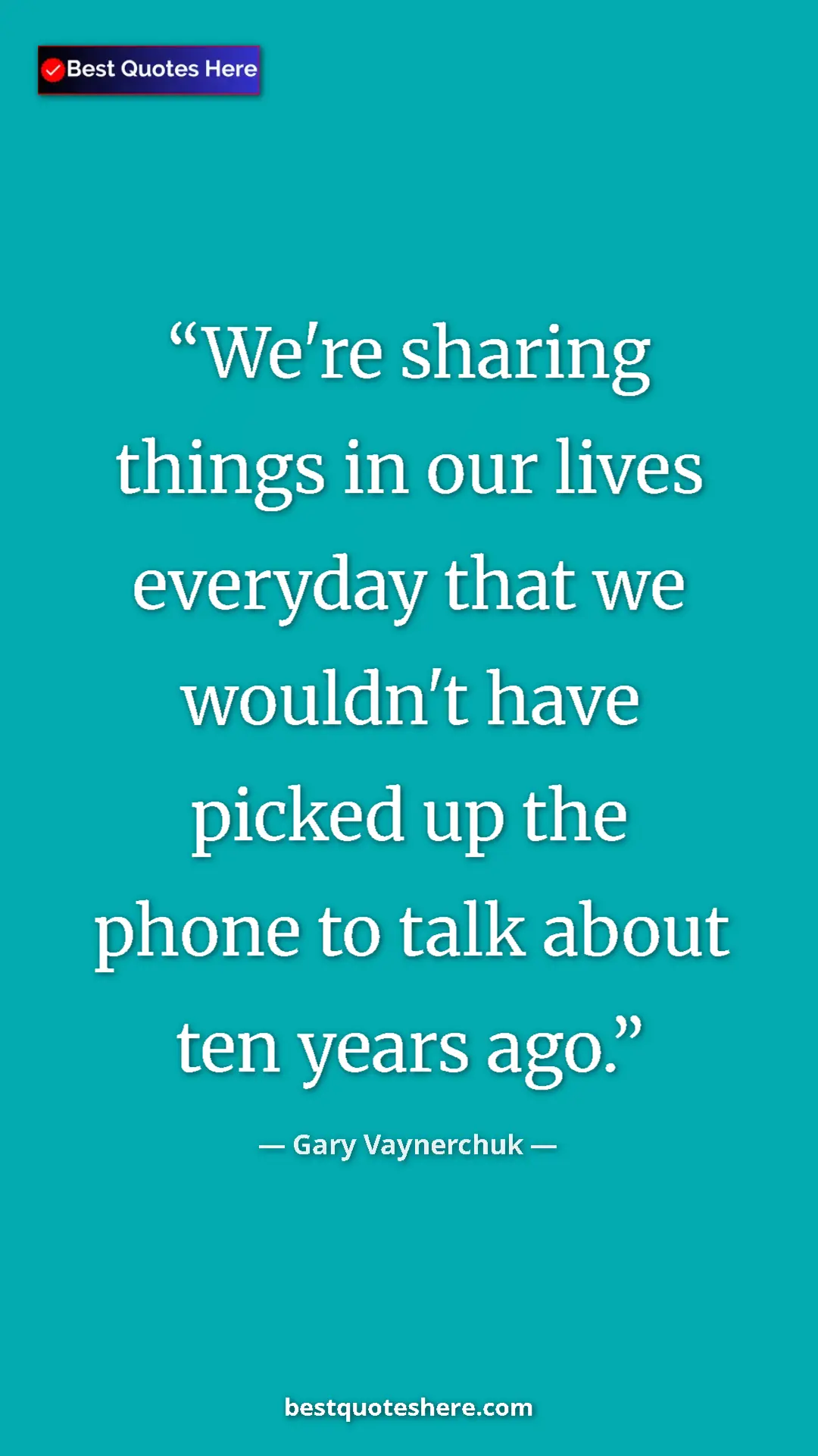 Gary Vaynerchuk Quote Card: "We're sharing things in our lives everyday that we wouldn't..." Pinterest quote poster by Gary Vaynerchuk: "We're sharing things in our lives everyday that we wouldn't..."