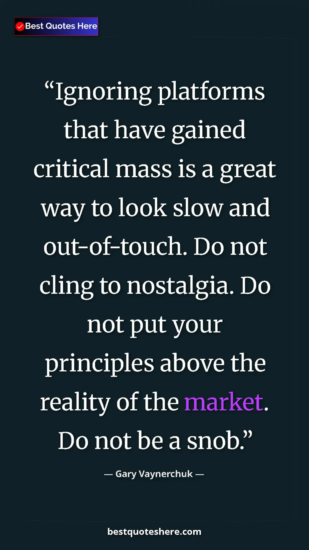 Pinterest quote poster by Gary Vaynerchuk: "Ignoring platforms that have gained critical mass is a..."