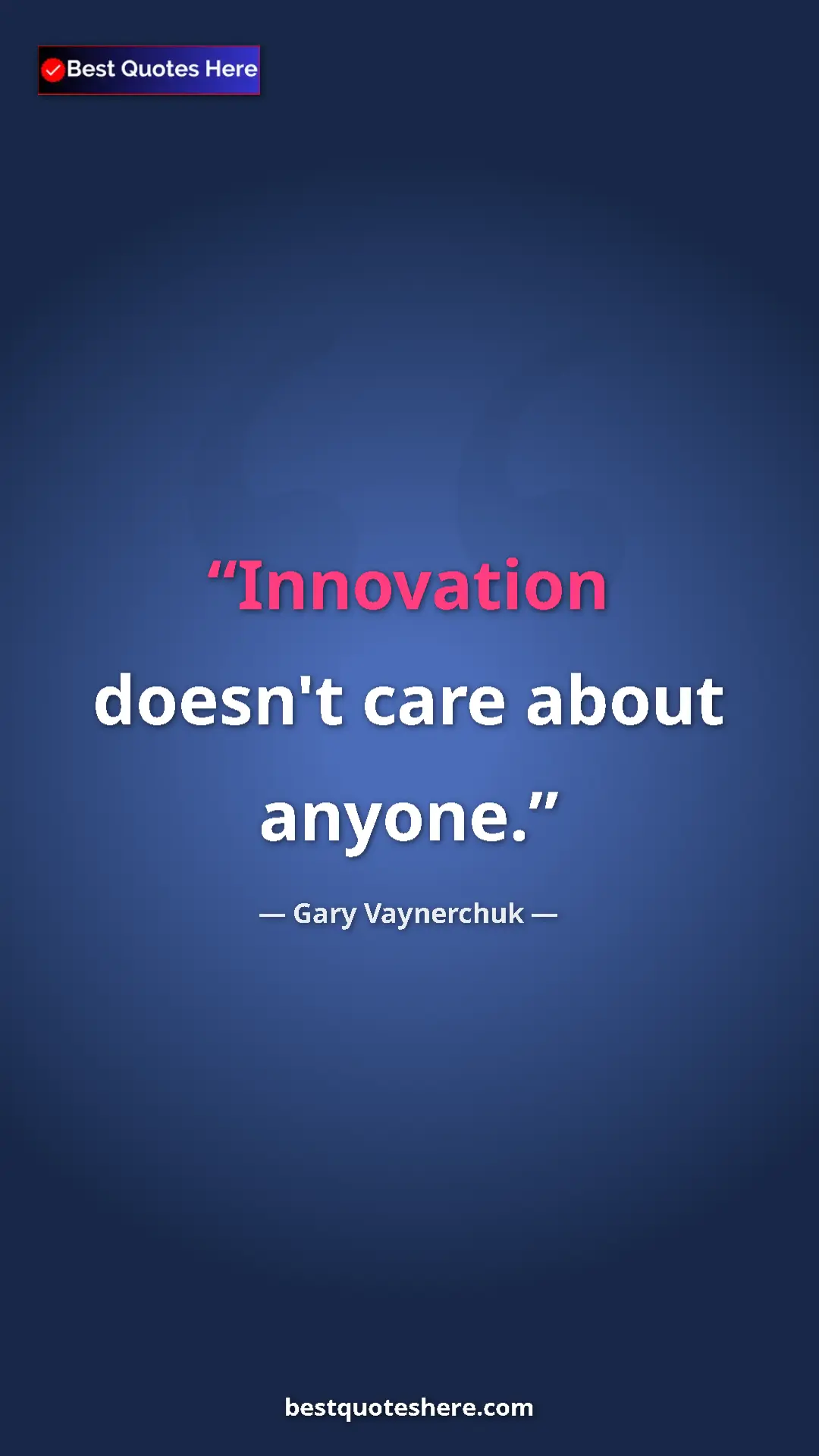 Gary Vaynerchuk Quote Card: "Innovation doesn't care about anyone." Pinterest quote poster by Gary Vaynerchuk: "Innovation doesn't care about anyone."