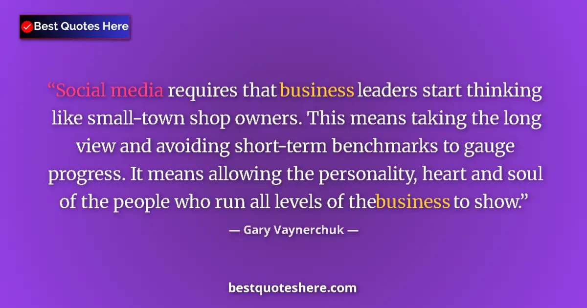 Quote by Gary Vaynerchuk: Social media requires that business leaders start thinking like small-town shop owners. This means t...
