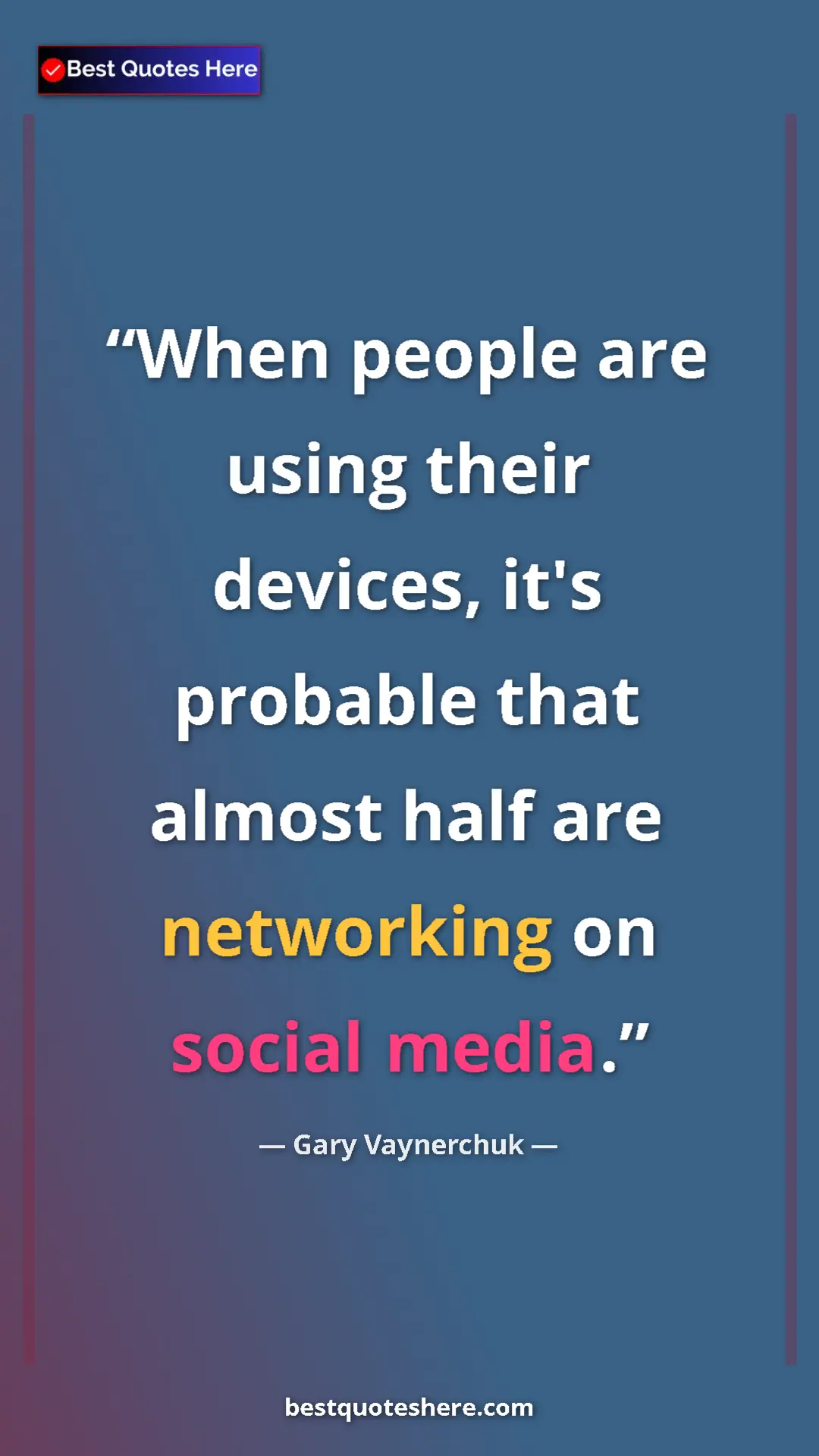 Gary Vaynerchuk Quote Card: "When people are using their devices, it's probable that..." Pinterest quote poster by Gary Vaynerchuk: "When people are using their devices, it's probable that..."