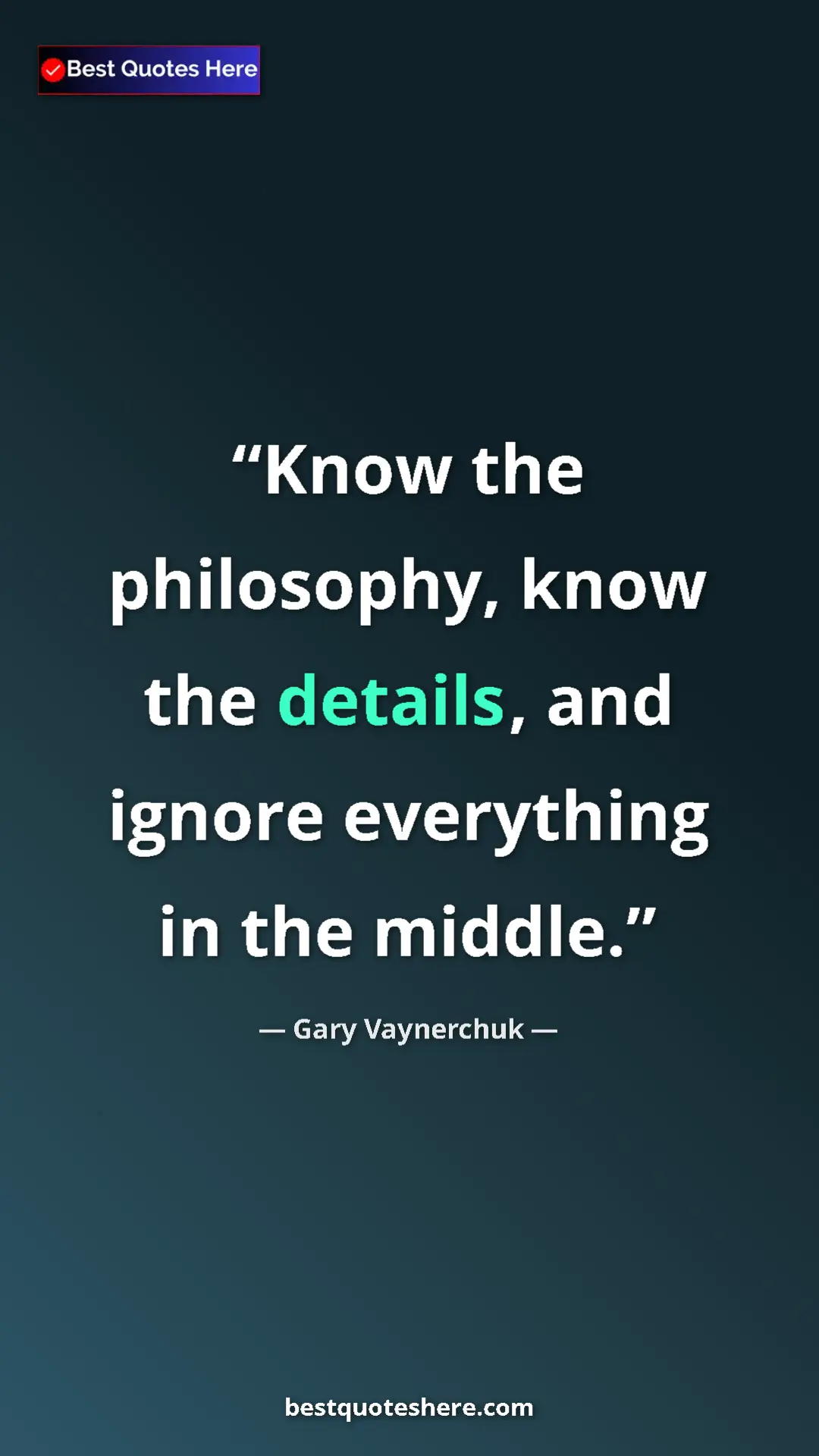 Gary Vaynerchuk Quote Card: "Know the philosophy, know the details, and ignore..." Pinterest quote poster by Gary Vaynerchuk: "Know the philosophy, know the details, and ignore..."