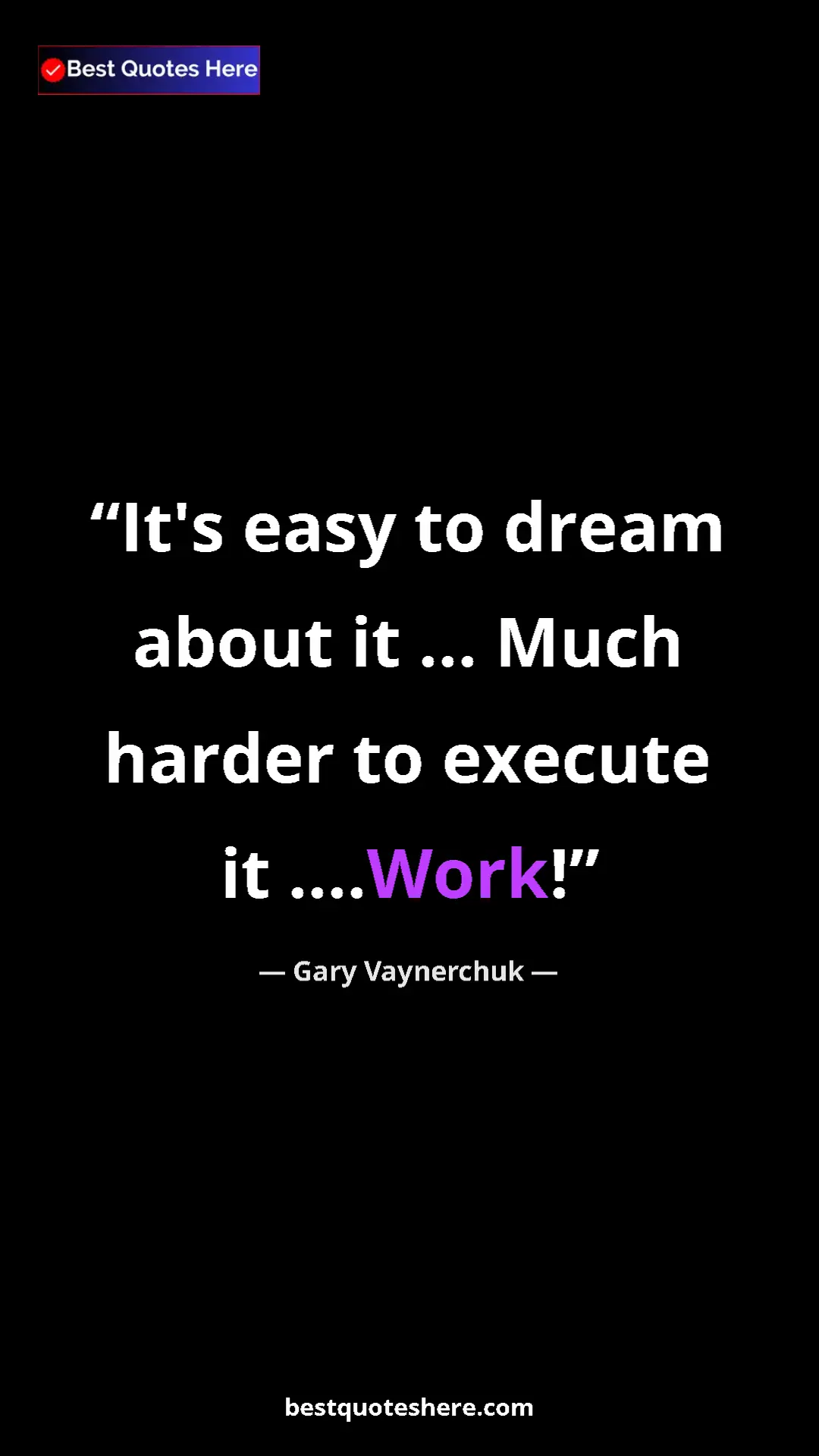 Gary Vaynerchuk Quote Card: "It's easy to dream about it ... Much harder to execute it..." Pinterest quote poster by Gary Vaynerchuk: "It's easy to dream about it ... Much harder to execute it..."