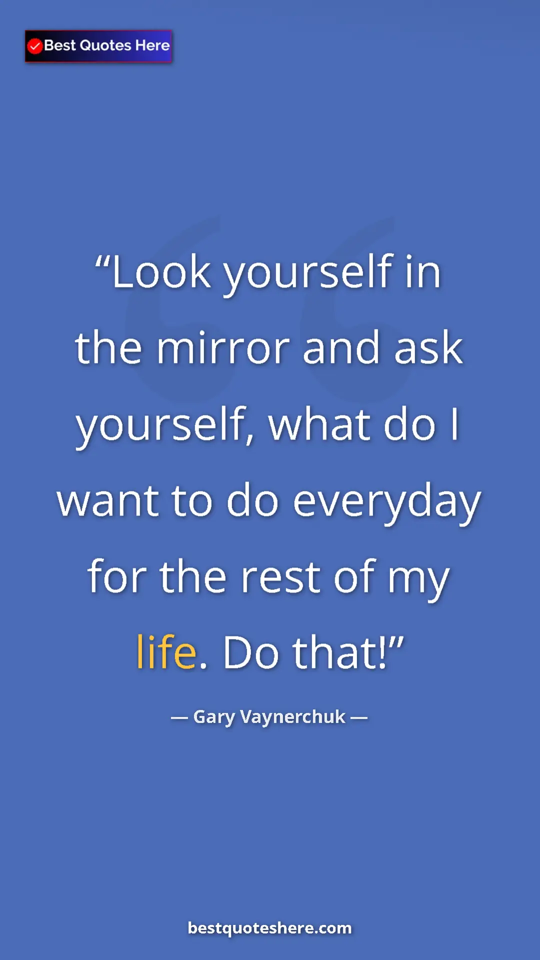 Gary Vaynerchuk Quote Card: "Look yourself in the mirror and ask yourself, what do I..." Pinterest quote poster by Gary Vaynerchuk: "Look yourself in the mirror and ask yourself, what do I..."