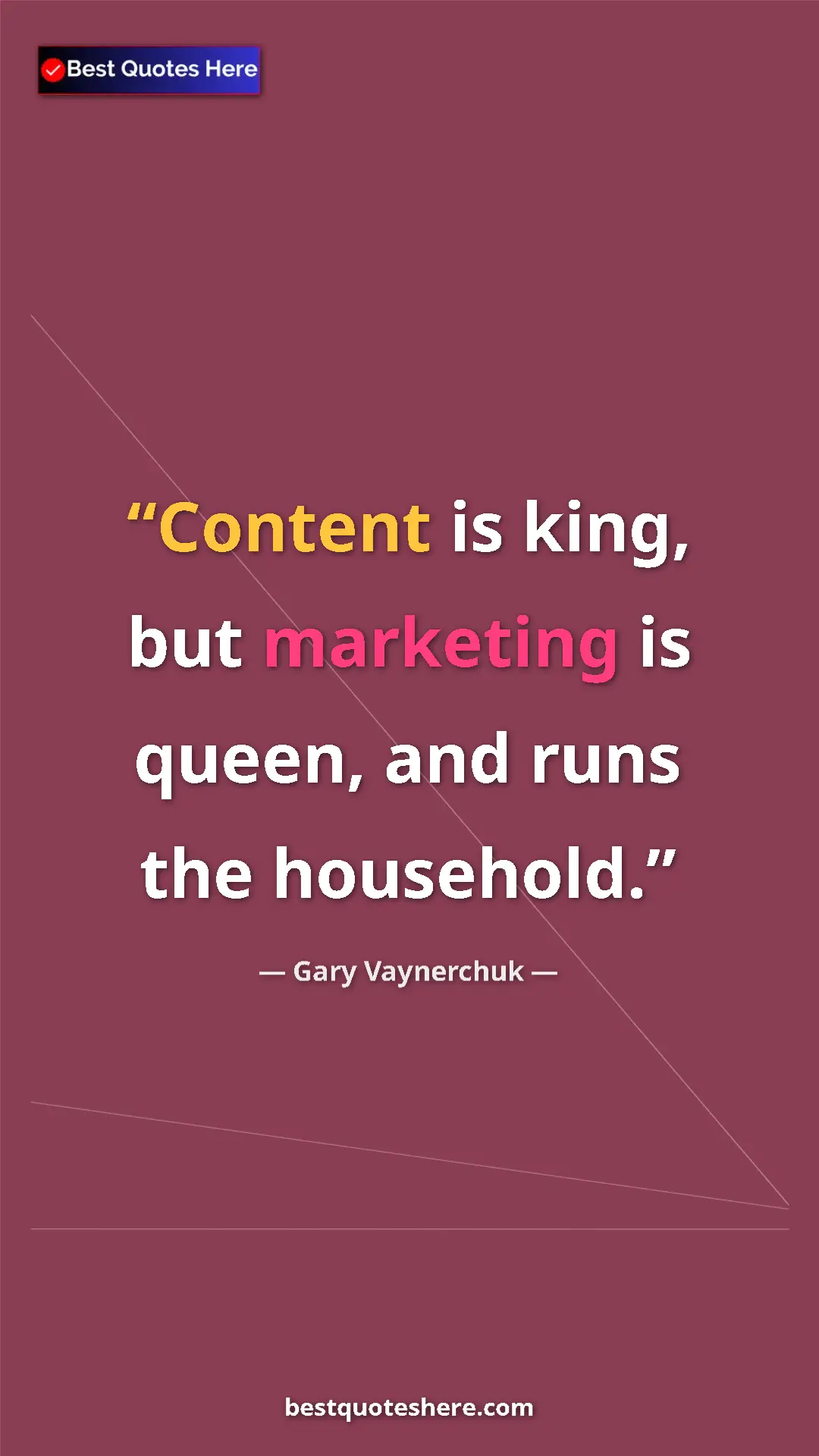 Pinterest quote poster by Gary Vaynerchuk: "Content is king, but marketing is queen, and runs the..."