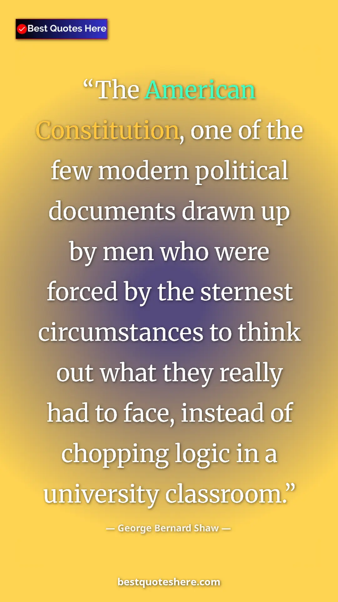 George Bernard Shaw Quote Card: "The American Constitution, one of the few modern political..." Pinterest quote poster by George Bernard Shaw: "The American Constitution, one of the few modern political..."