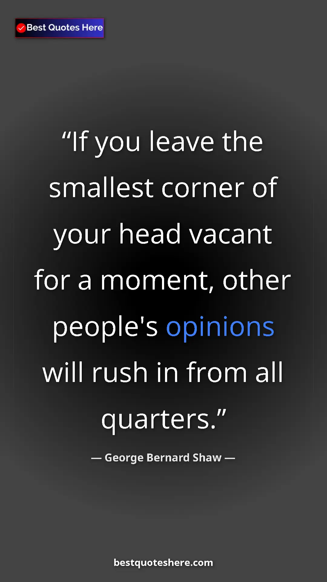 George Bernard Shaw Quote Card: "If you leave the smallest corner of your head vacant for a..." Pinterest quote poster by George Bernard Shaw: "If you leave the smallest corner of your head vacant for a..."