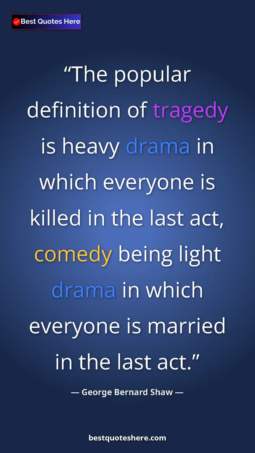 Pinterest quote poster by George Bernard Shaw: "The popular definition of tragedy is heavy drama in which..."